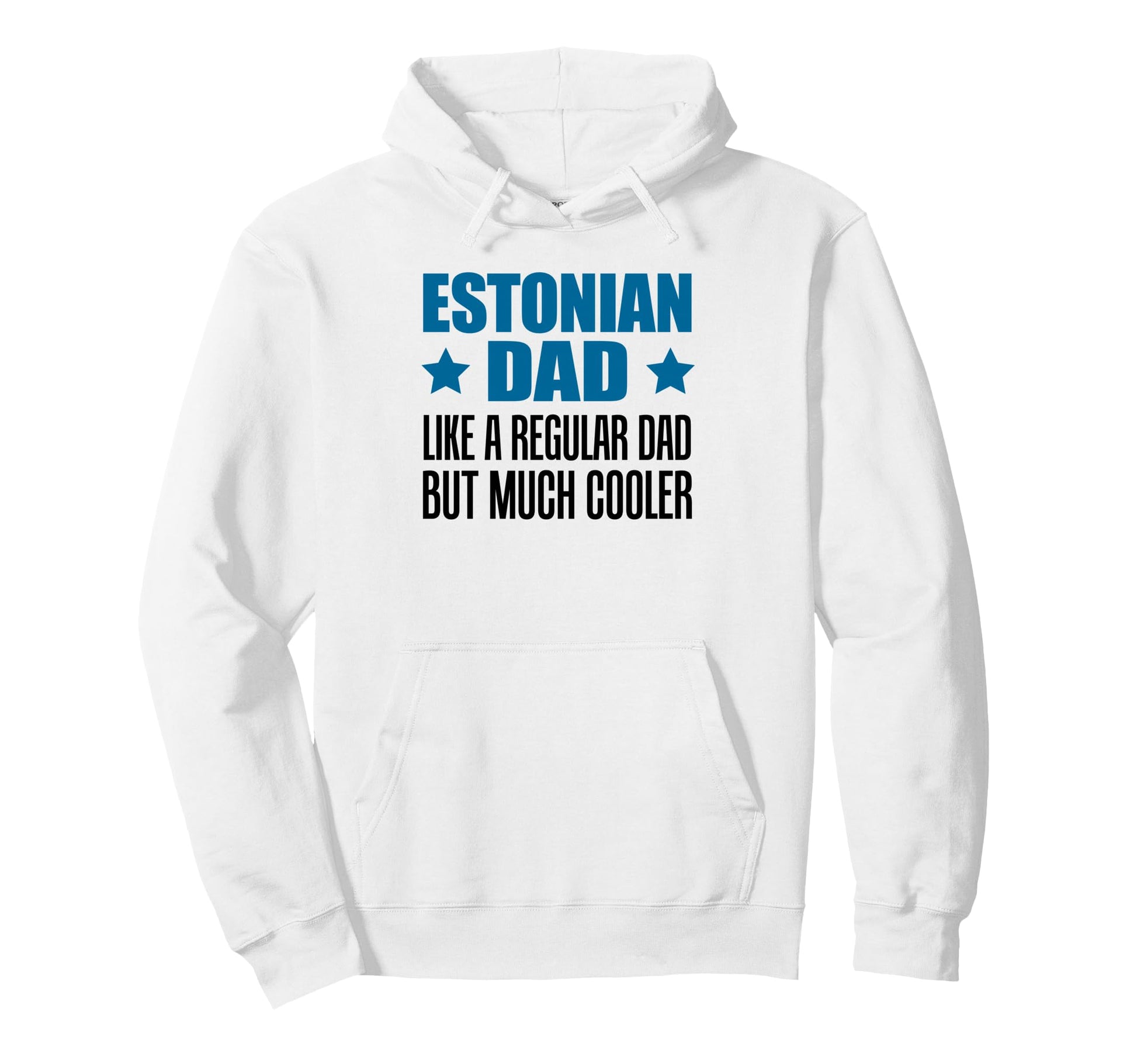 Estonian Dad Like Regular Dad But Much Hoodie - Trendy Graphic Unisex - T-Shirt, Sweatshirt, Hoodie