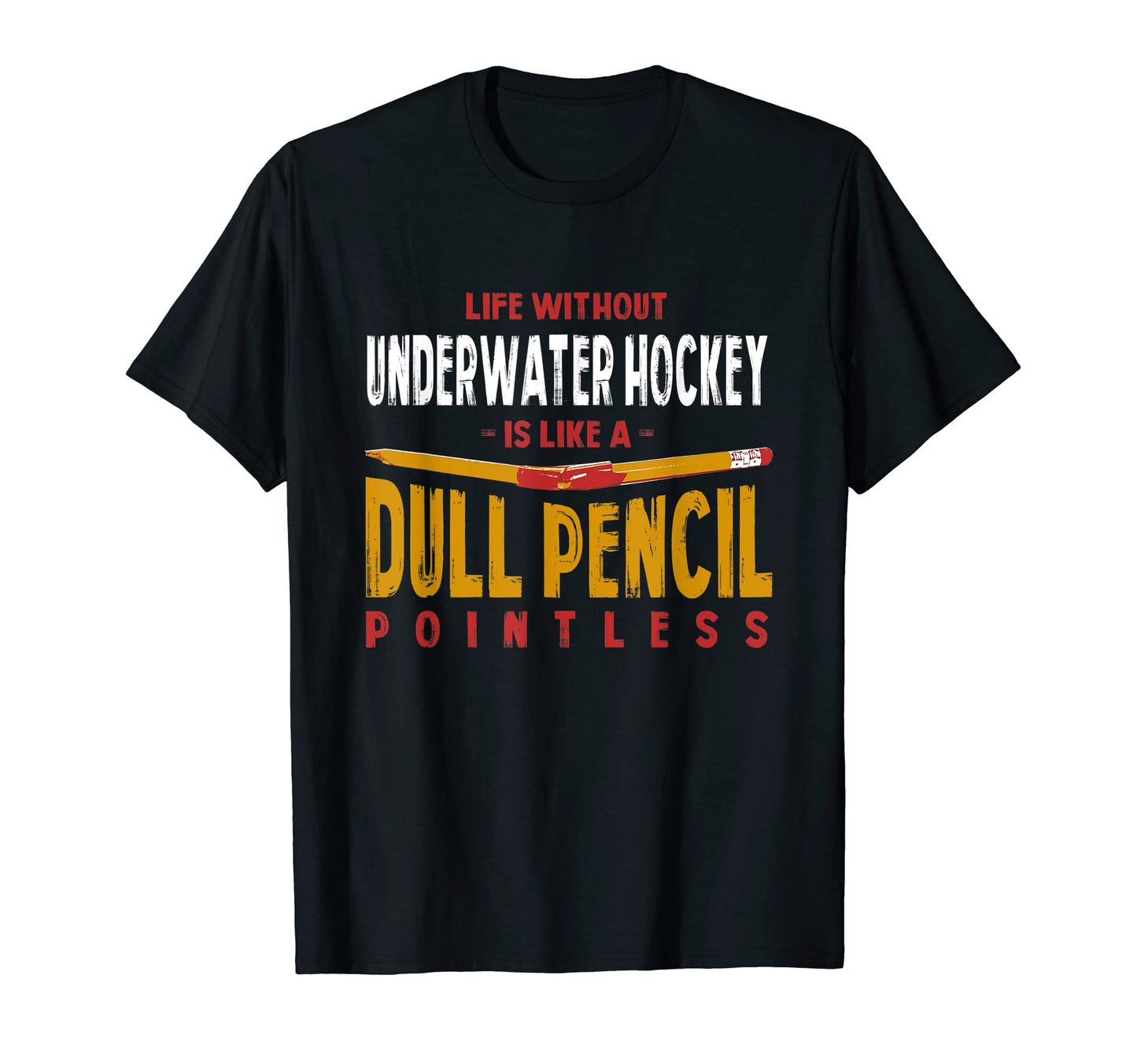 Life Without Underwater Hockey Is Like T-Shirt - Unique Graphic for Adults - T-Shirt, Sweatshirt, Hoodie