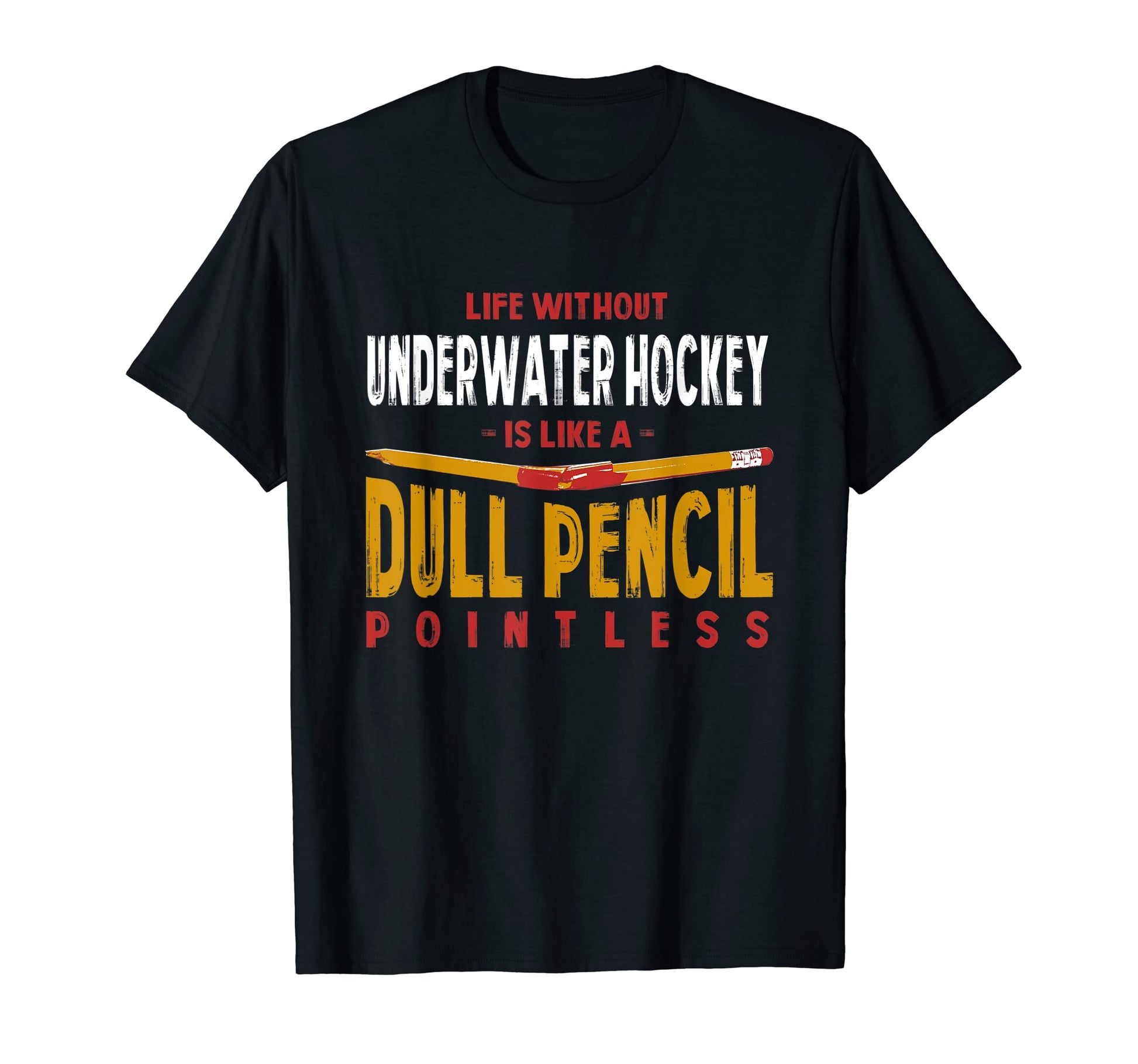 Life Without Underwater Hockey Is Like T-Shirt - Unique Graphic for Adults - T-Shirt, Sweatshirt, Hoodie