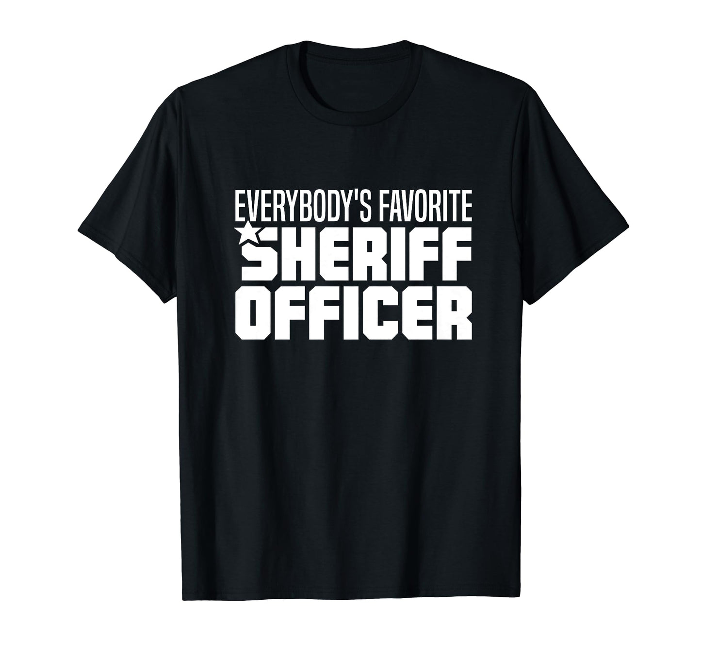 Favorite Sheriff Officer Law T-Shirt - Trendy Graphic for Adults - T-Shirt, Sweatshirt, Hoodie