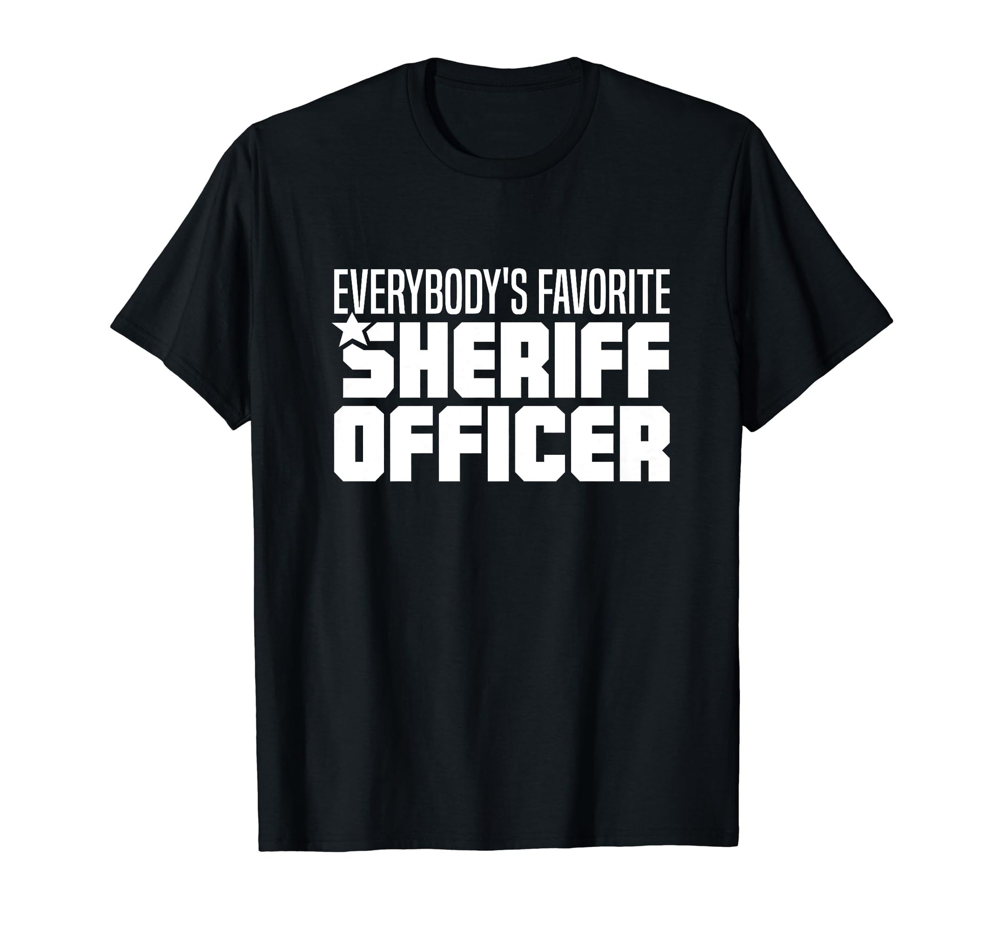 Favorite Sheriff Officer Law T-Shirt - Trendy Graphic for Adults - T-Shirt, Sweatshirt, Hoodie