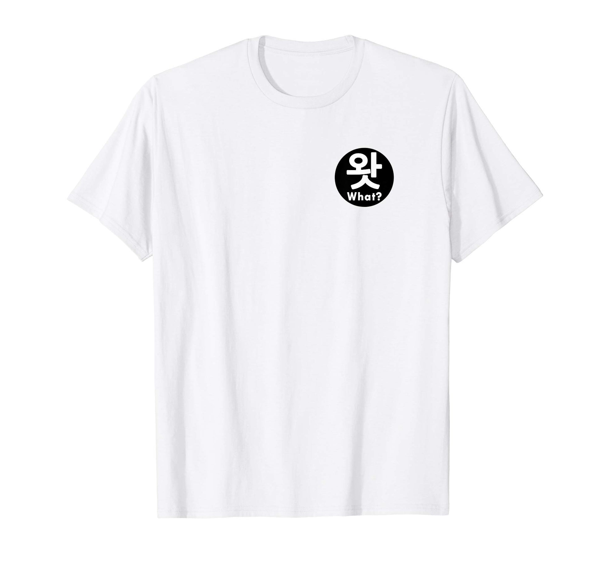 What Hangul Korean K Pop K Drama Korea T-Shirt - Graphic Print for Adults - T-Shirt, Sweatshirt, Hoodie