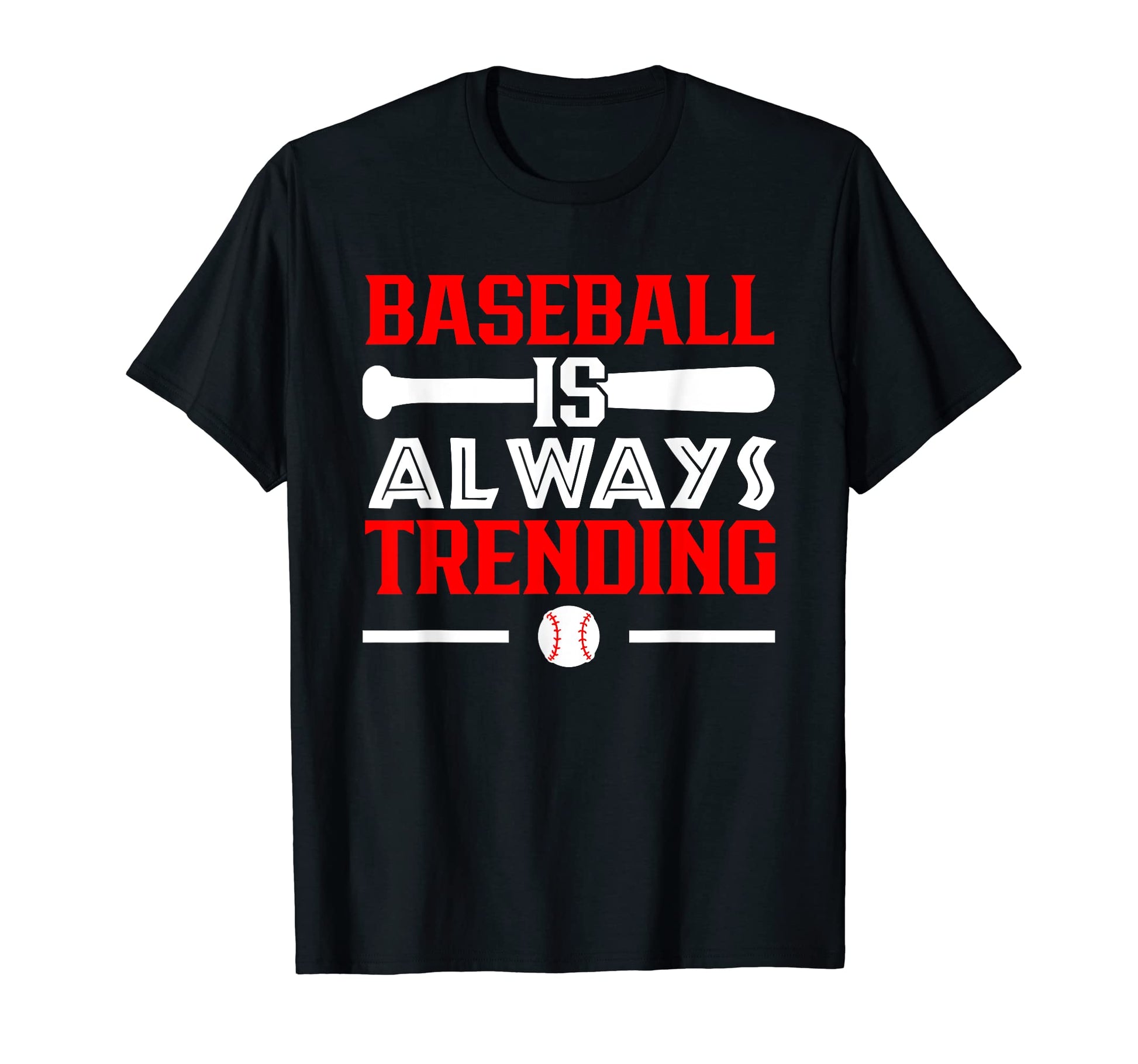 Baseball Is Always Trending T-Shirt - Fun Novelty Design for Adults - T-Shirt, Sweatshirt, Hoodie