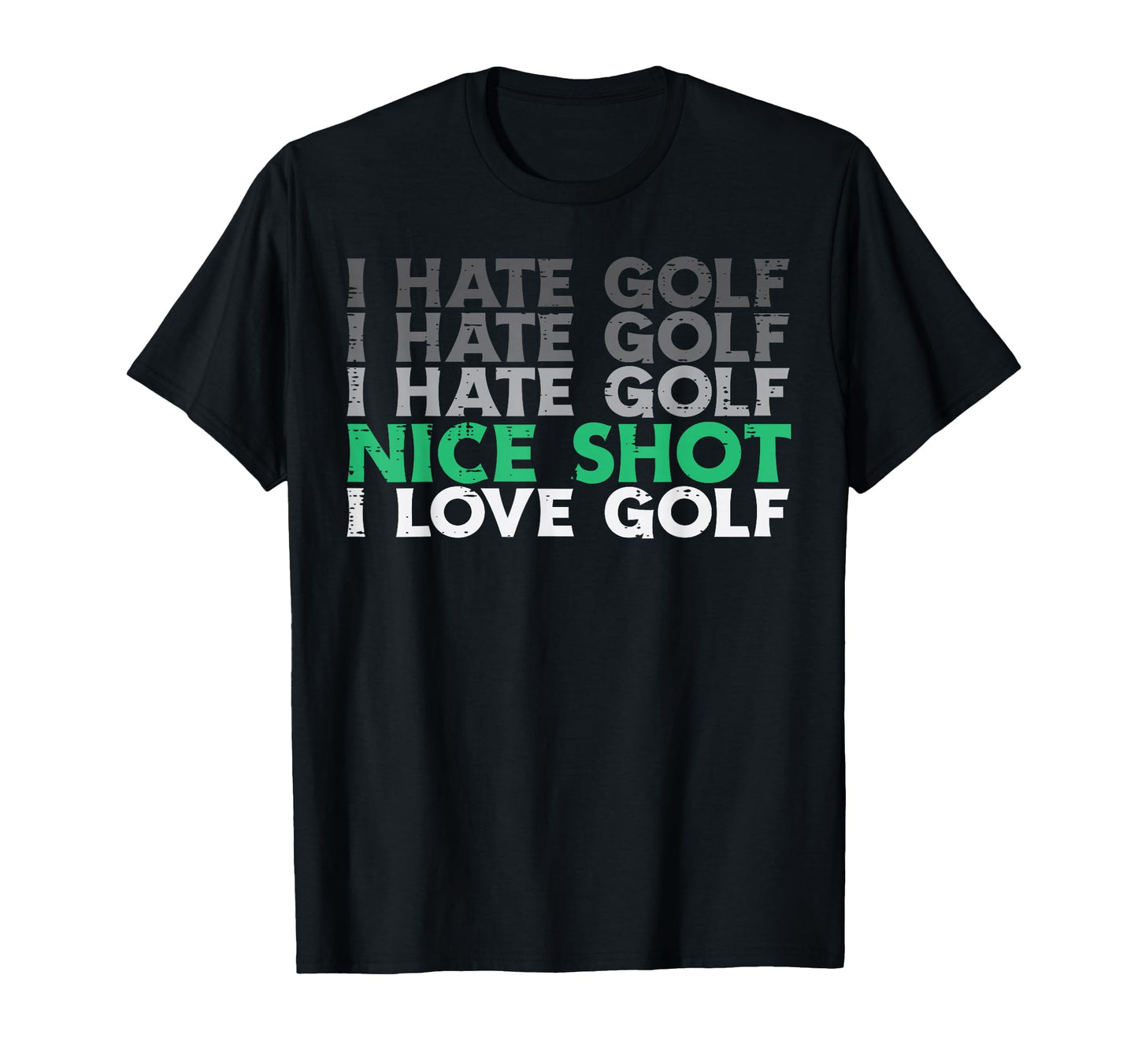 I Hate Golf Nice Shot Love Golf Golfing T-Shirt - Aesthetic Graphic Unisex - T-Shirt, Sweatshirt, Hoodie