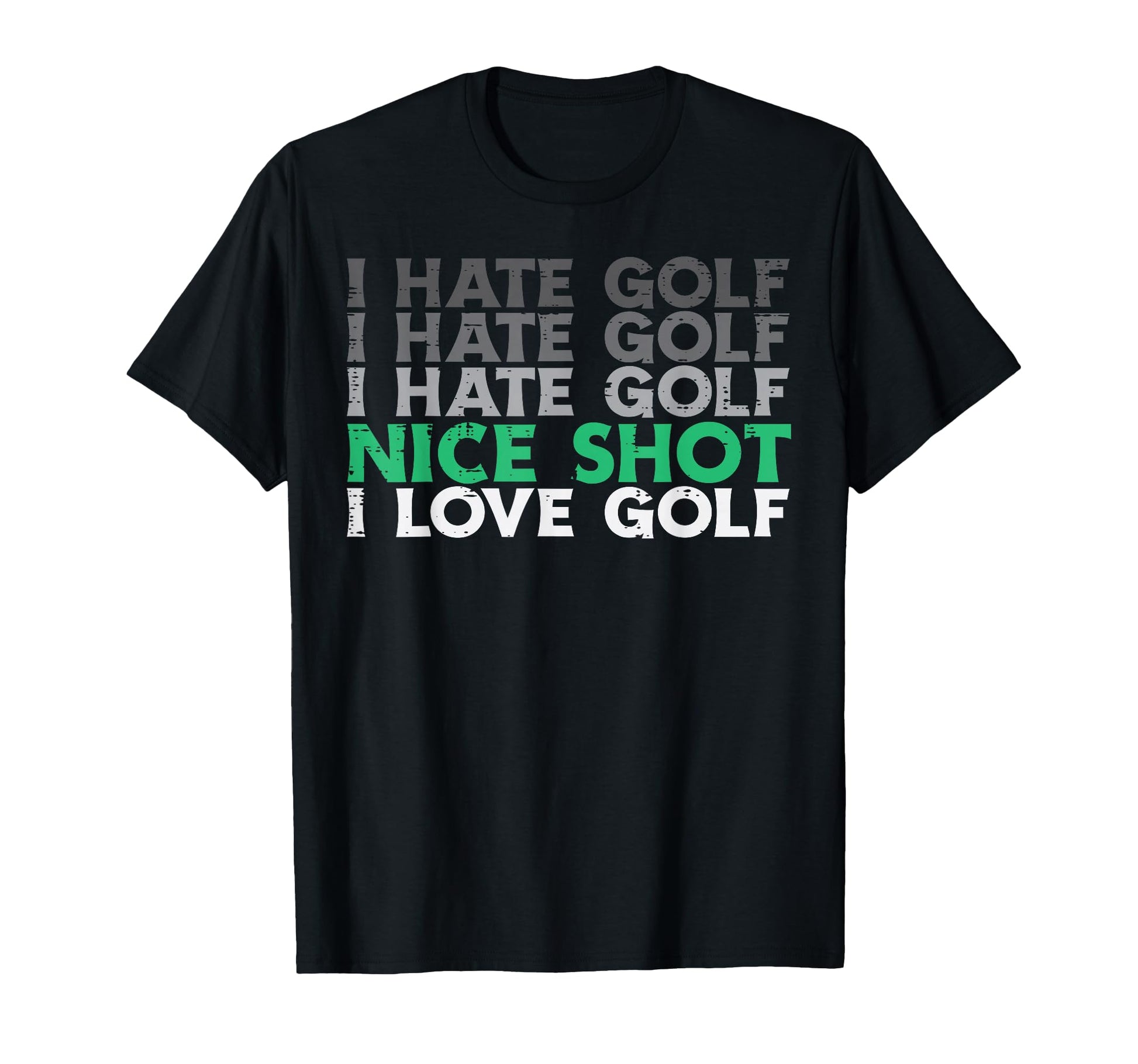 I Hate Golf Nice Shot Love Golf Golfing T-Shirt - Aesthetic Graphic Unisex - T-Shirt, Sweatshirt, Hoodie