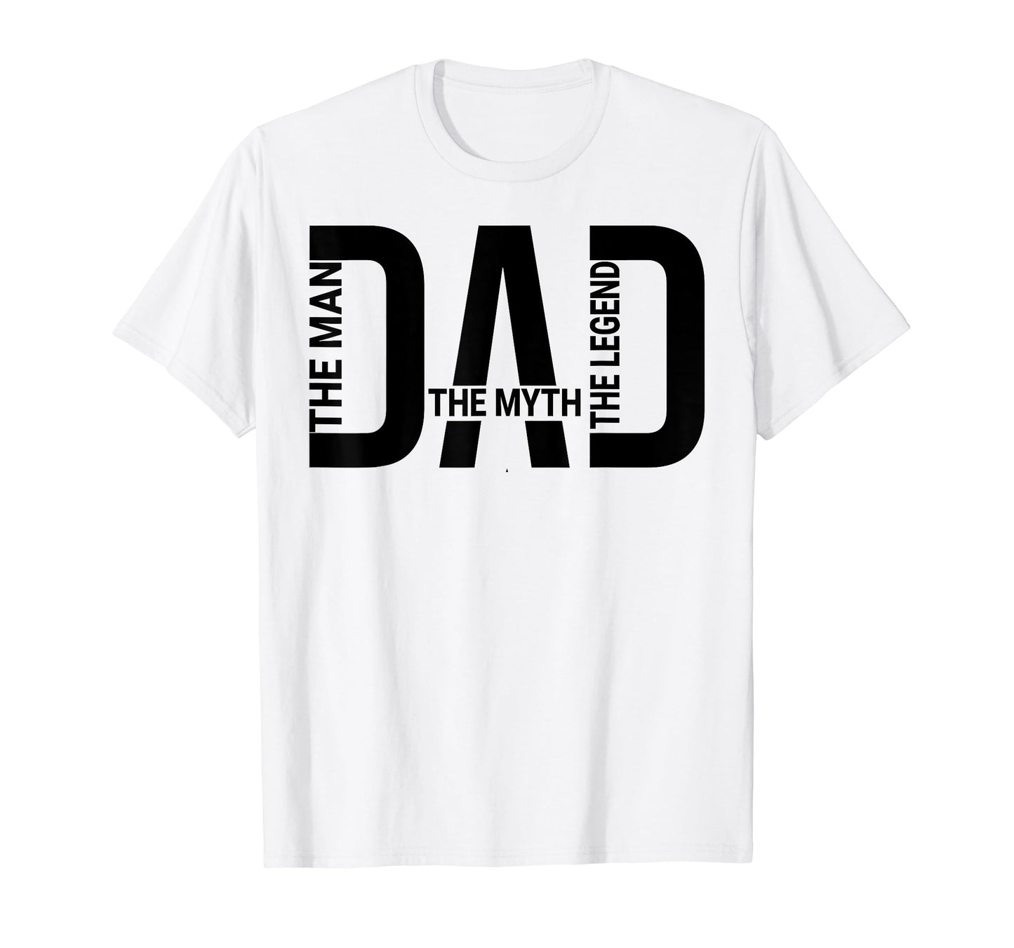 Dad Myth Legend Fathers Day Birthday T-Shirt - Fun Novelty Design Men Women - T-Shirt, Sweatshirt, Hoodie