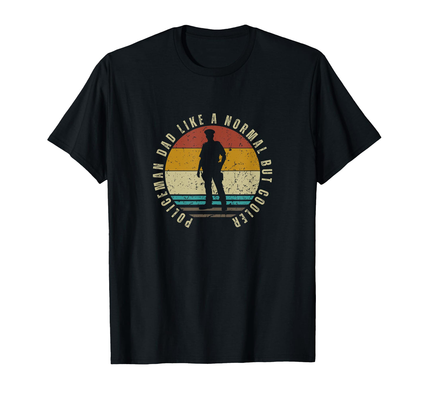 Policeman Dad Like Normal But Cooler T-Shirt - Novelty Apparel Unisex - T-Shirt, Sweatshirt, Hoodie