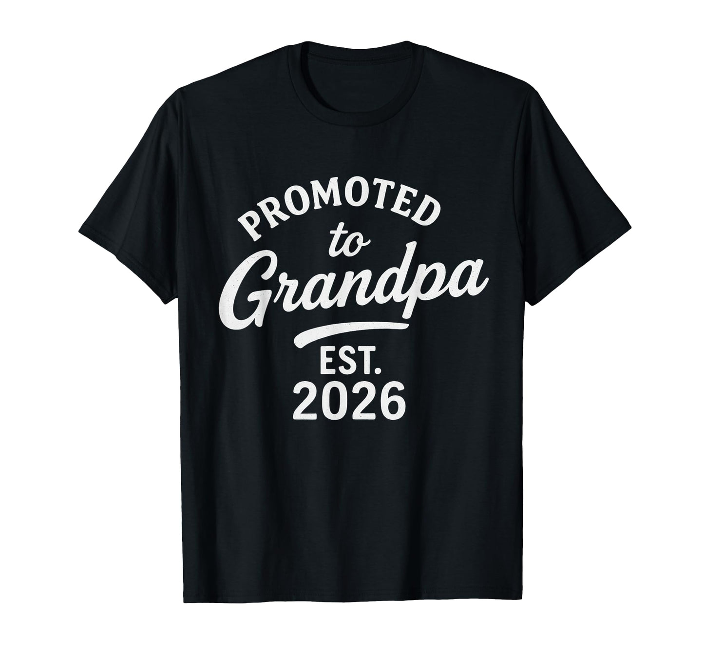 Promoted To Grandpa Est 2026 T-Shirt - Streetwear Style Unisex - T-Shirt, Sweatshirt, Hoodie
