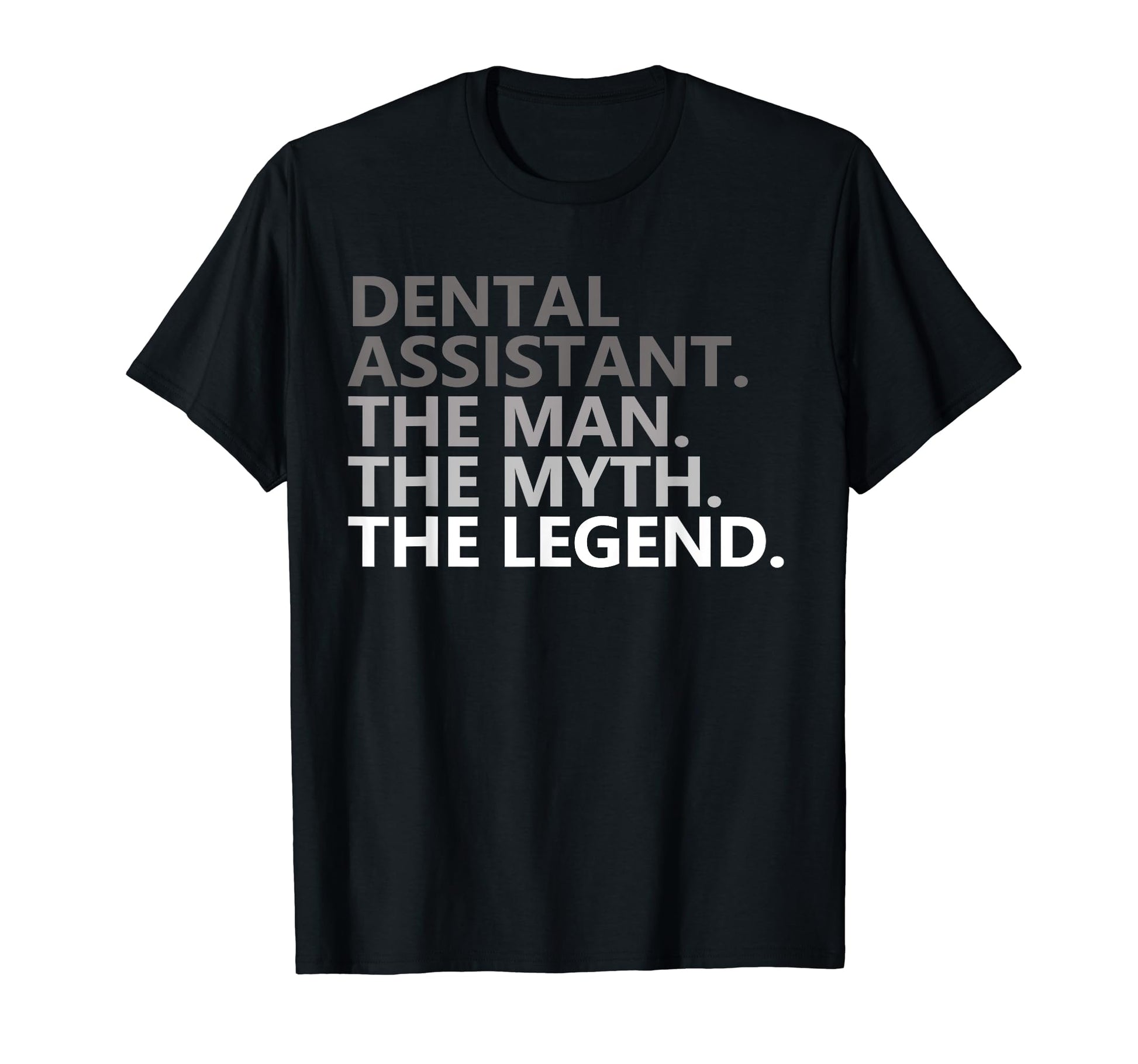 Myth Legend Dental Assistant Dad Funny T-Shirt - Aesthetic Graphic Unisex - T-Shirt, Sweatshirt, Hoodie