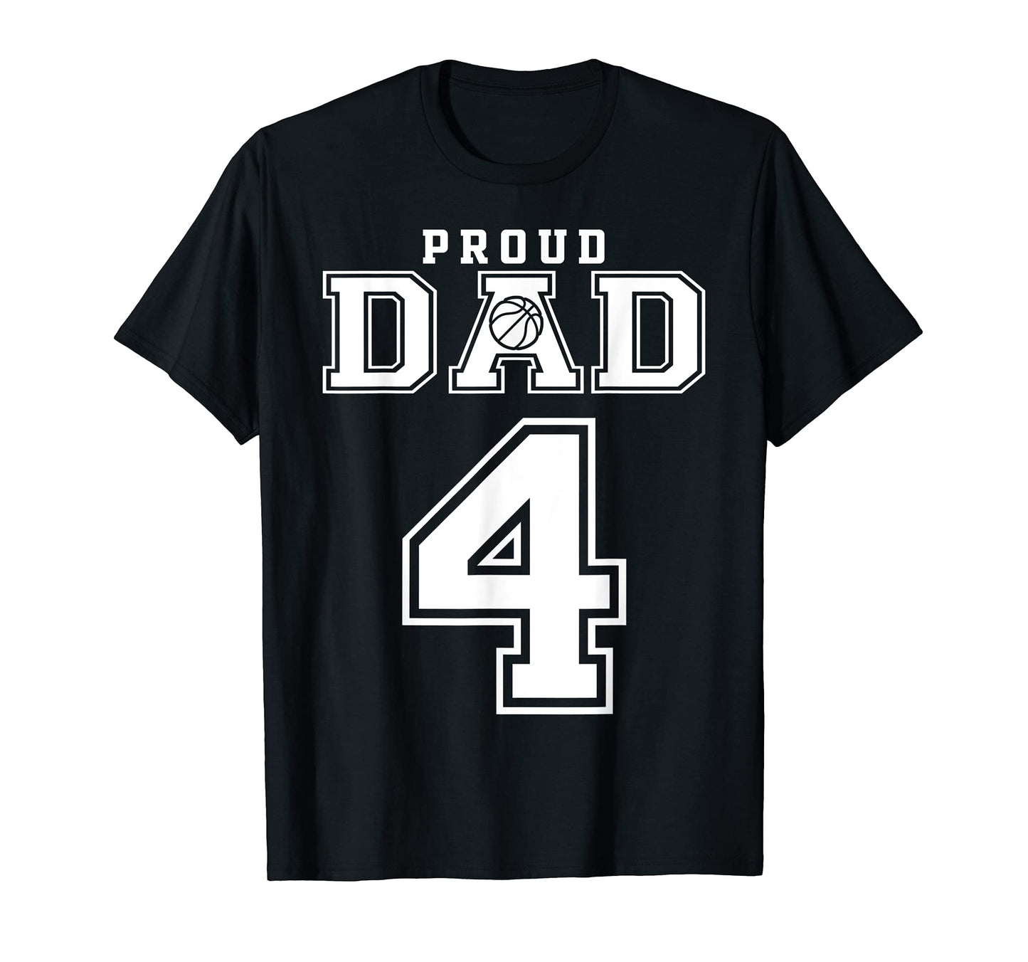 Number 4 Custom Proud Basketball Dad T-Shirt - Streetwear Style Unisex - T-Shirt, Sweatshirt, Hoodie