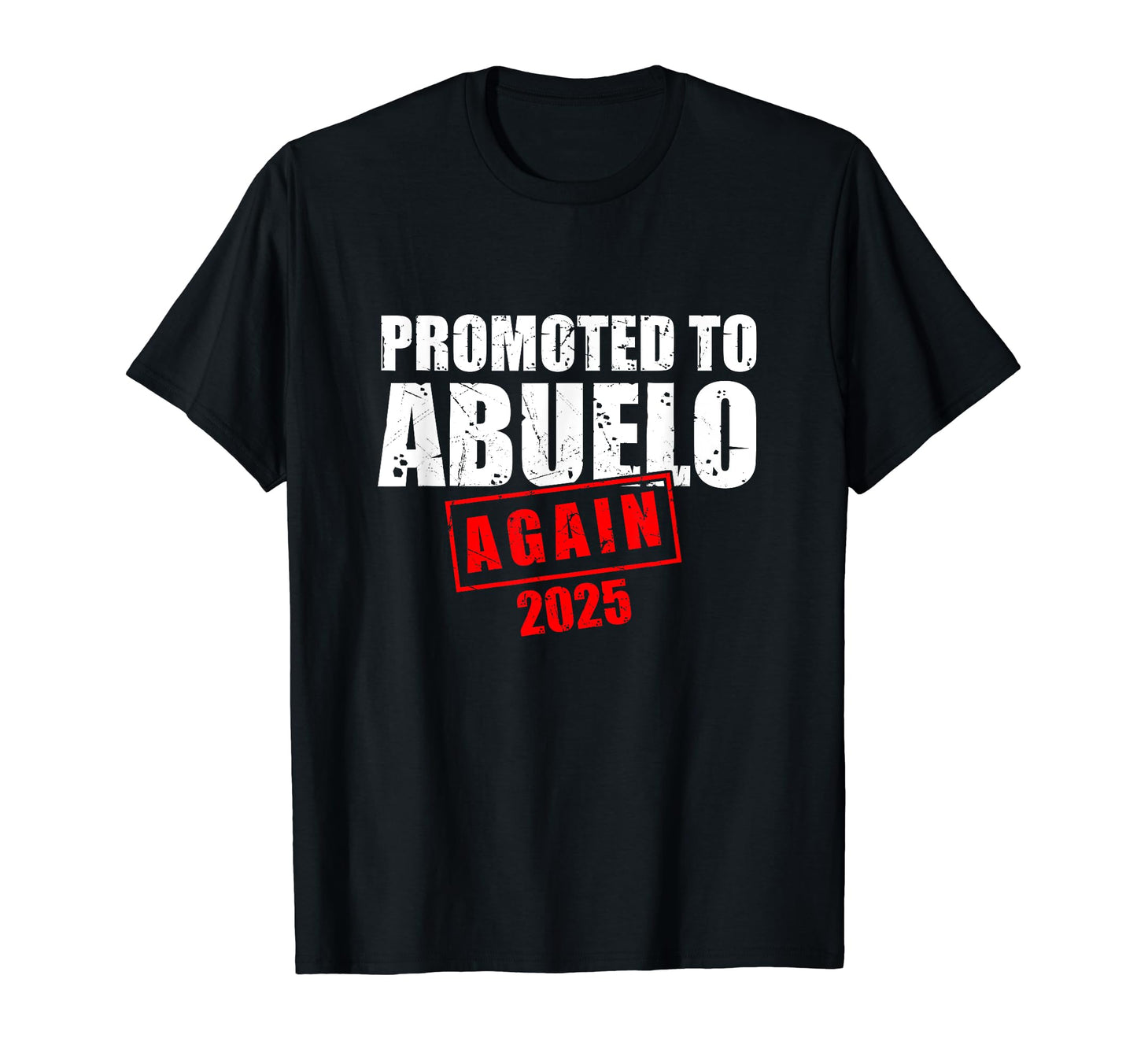 Promoted To Abuelo Again Est 2025 New T-Shirt - Unique Graphic for Adults - T-Shirt, Sweatshirt, Hoodie