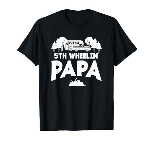 5Th Wheelin Papa Motorhome Camper Dad T-Shirt - Graphic Print Unisex - T-Shirt, Sweatshirt, Hoodie