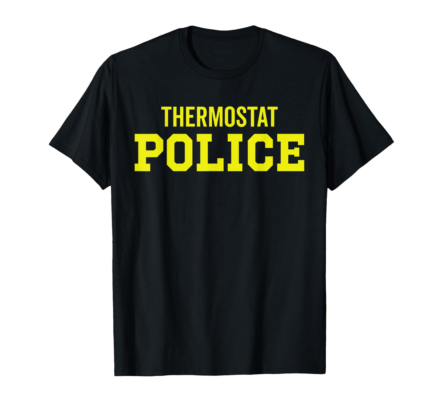 Thermostat Police Police Dad Funny T-Shirt - Custom Art Print Men Women - T-Shirt, Sweatshirt, Hoodie