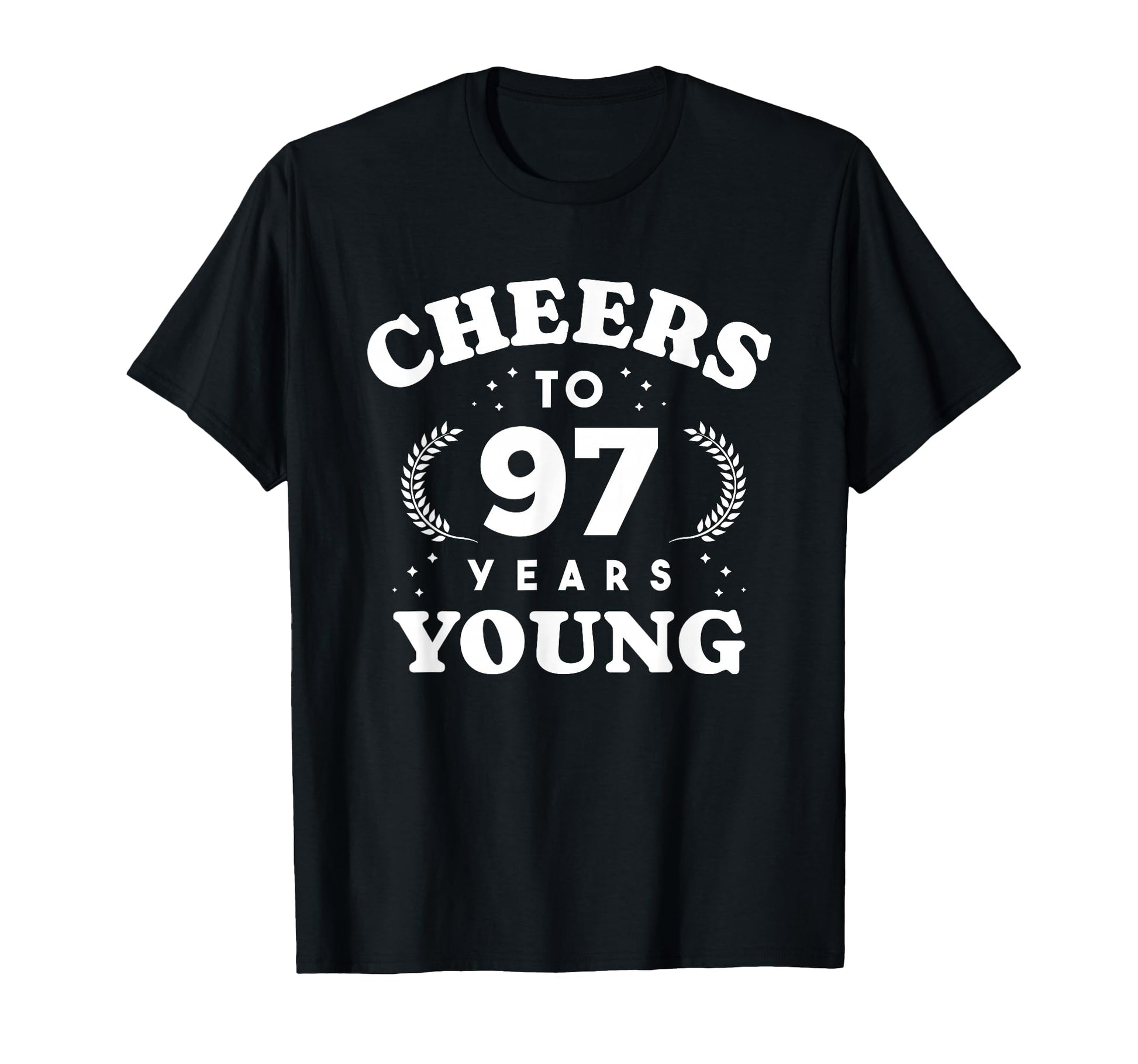 Cheers To 97 Years Young 97 Year Old T-Shirt - Novelty Apparel for Adults - T-Shirt, Sweatshirt, Hoodie