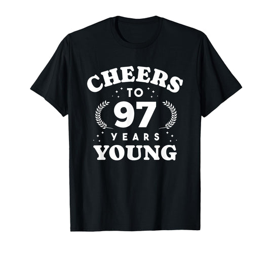 Cheers To 97 Years Young 97 Year Old T-Shirt - Novelty Apparel for Adults - T-Shirt, Sweatshirt, Hoodie