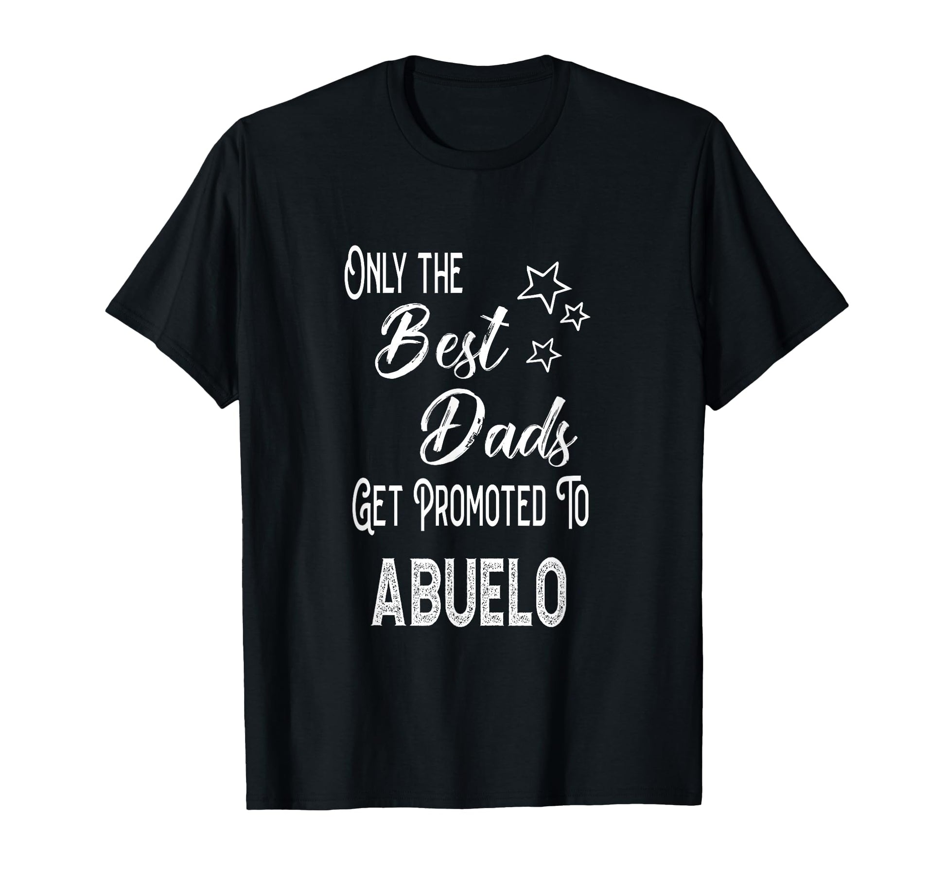 Best Dads Get Promoted To Abuelo T-Shirt - Streetwear Style Men Women - T-Shirt, Sweatshirt, Hoodie