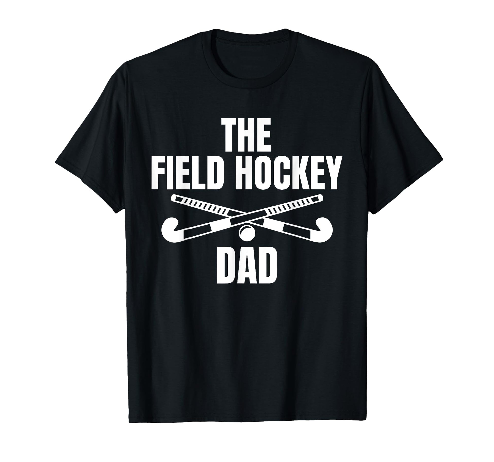 Field Hockey Dad Fathers Day T-Shirt - Casual Everyday Wear for Adults - T-Shirt, Sweatshirt, Hoodie