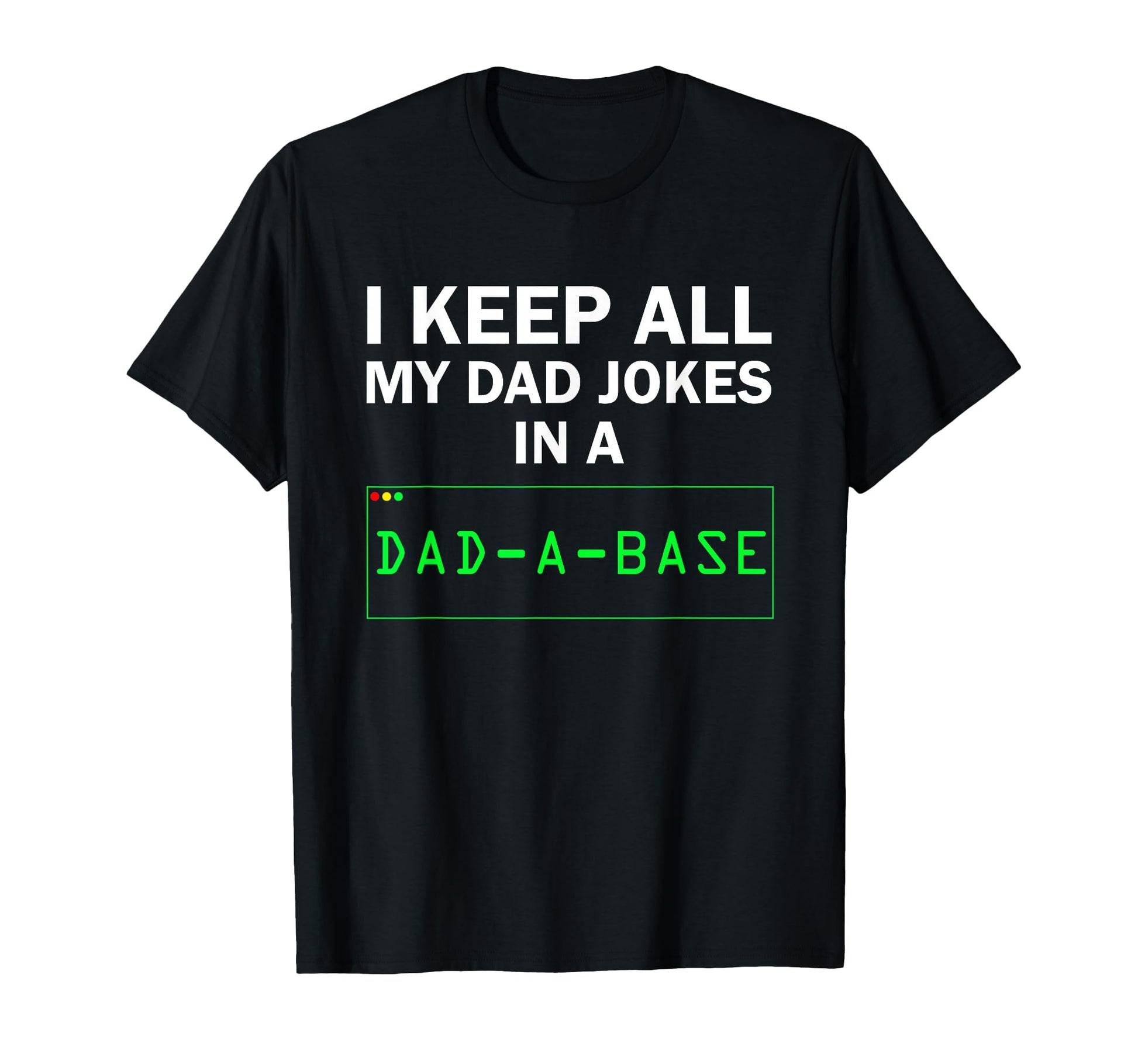 I Keep All My Dad Jokes Dad Base Funny T-Shirt - Novelty Apparel Men Women - T-Shirt, Sweatshirt, Hoodie