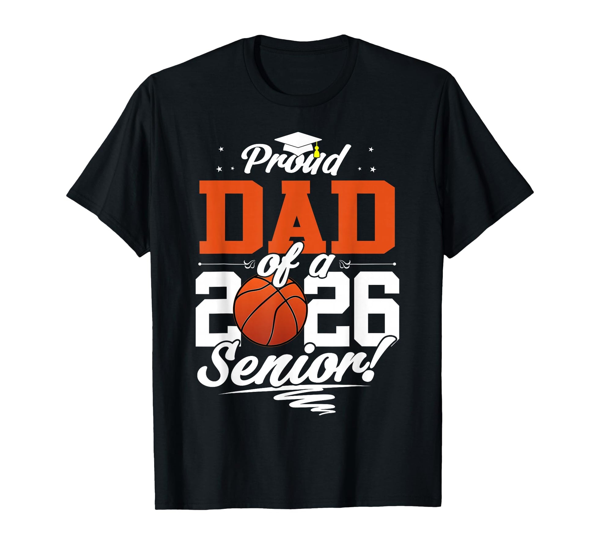 Proud Dad 2026 Senior Basketball T-Shirt - Fun Novelty Design Men Women - T-Shirt, Sweatshirt, Hoodie