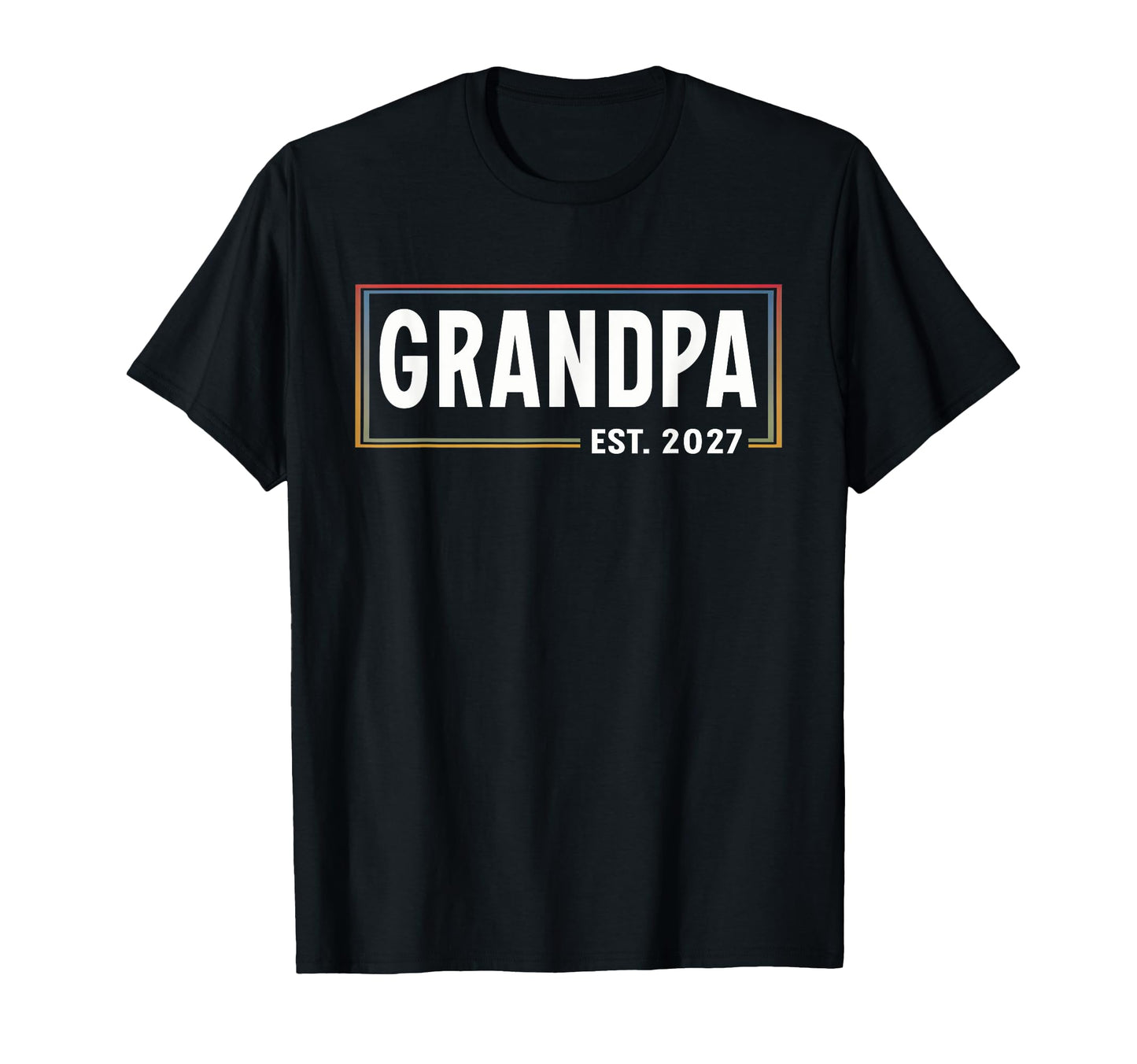 Grandpa Est 2027 Expect 2027 Promoted T-Shirt - Trendy Graphic Men Women - T-Shirt, Sweatshirt, Hoodie