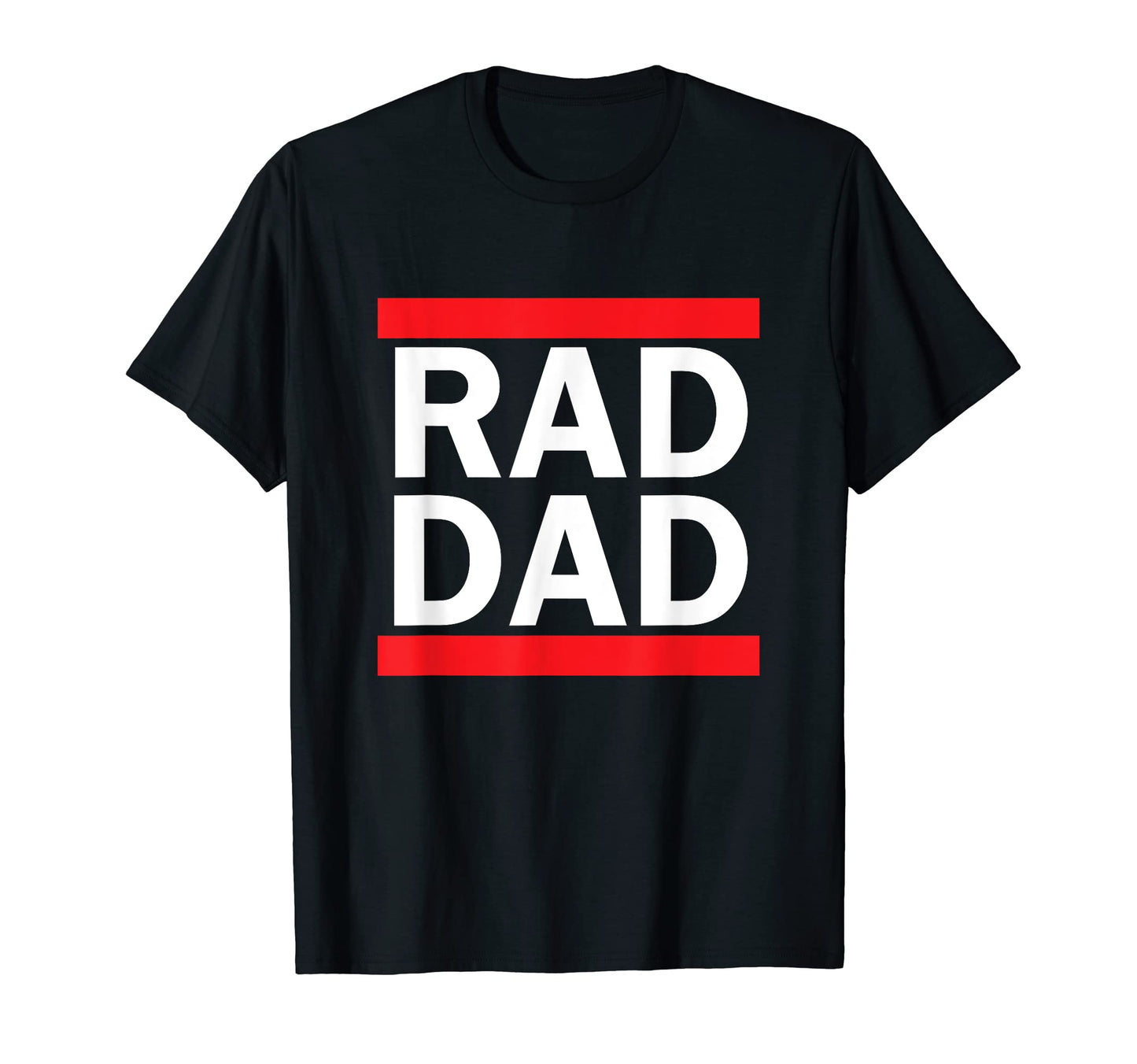Rad Dad Dad Happy Fathers Day T-Shirt - Unique Graphic Unisex - T-Shirt, Sweatshirt, Hoodie