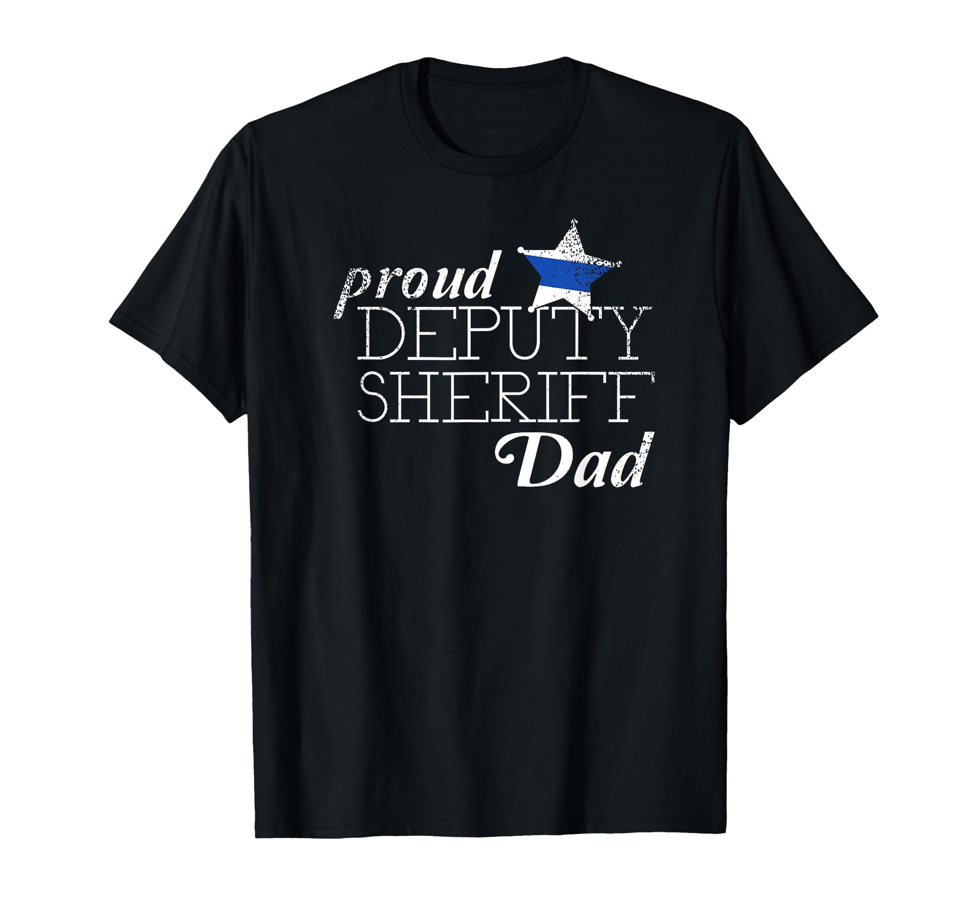Proud Deputy Sheriff Dad Deputy T-Shirt - Casual Everyday Wear Men Women - T-Shirt, Sweatshirt, Hoodie