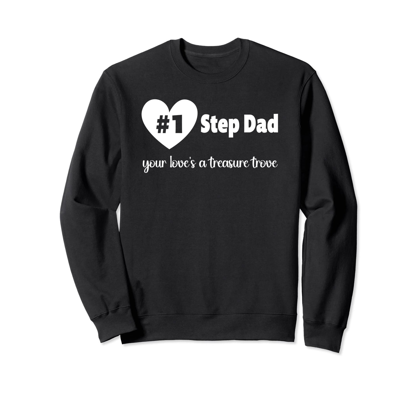 Stepdad Your Loves Treasure Trove Sweatshirt - Casual Everyday Wear Unisex - T-Shirt, Sweatshirt, Hoodie