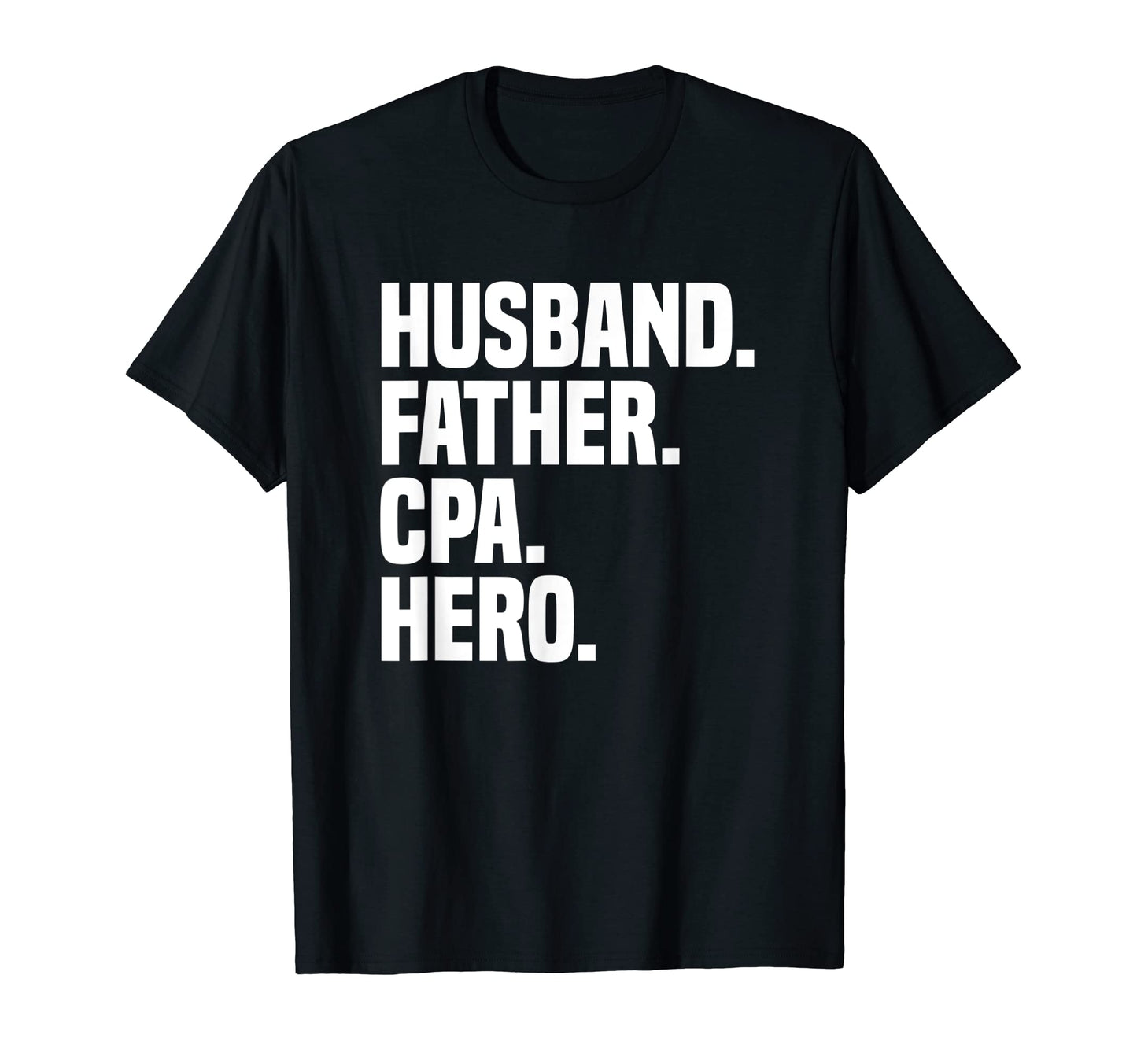 Husband Father Cpa Hero Funny T-Shirt - Custom Art Print for Adults - T-Shirt, Sweatshirt, Hoodie