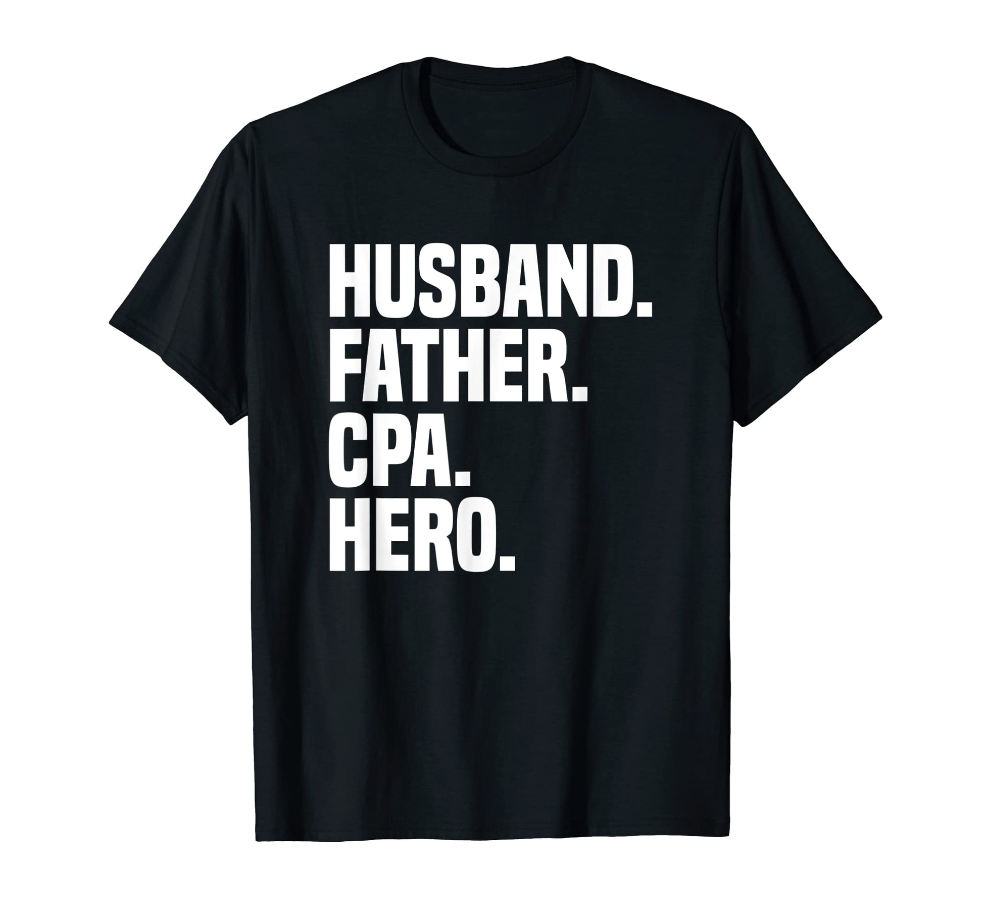 Husband Father Cpa Hero Funny T-Shirt - Custom Art Print for Adults - T-Shirt, Sweatshirt, Hoodie