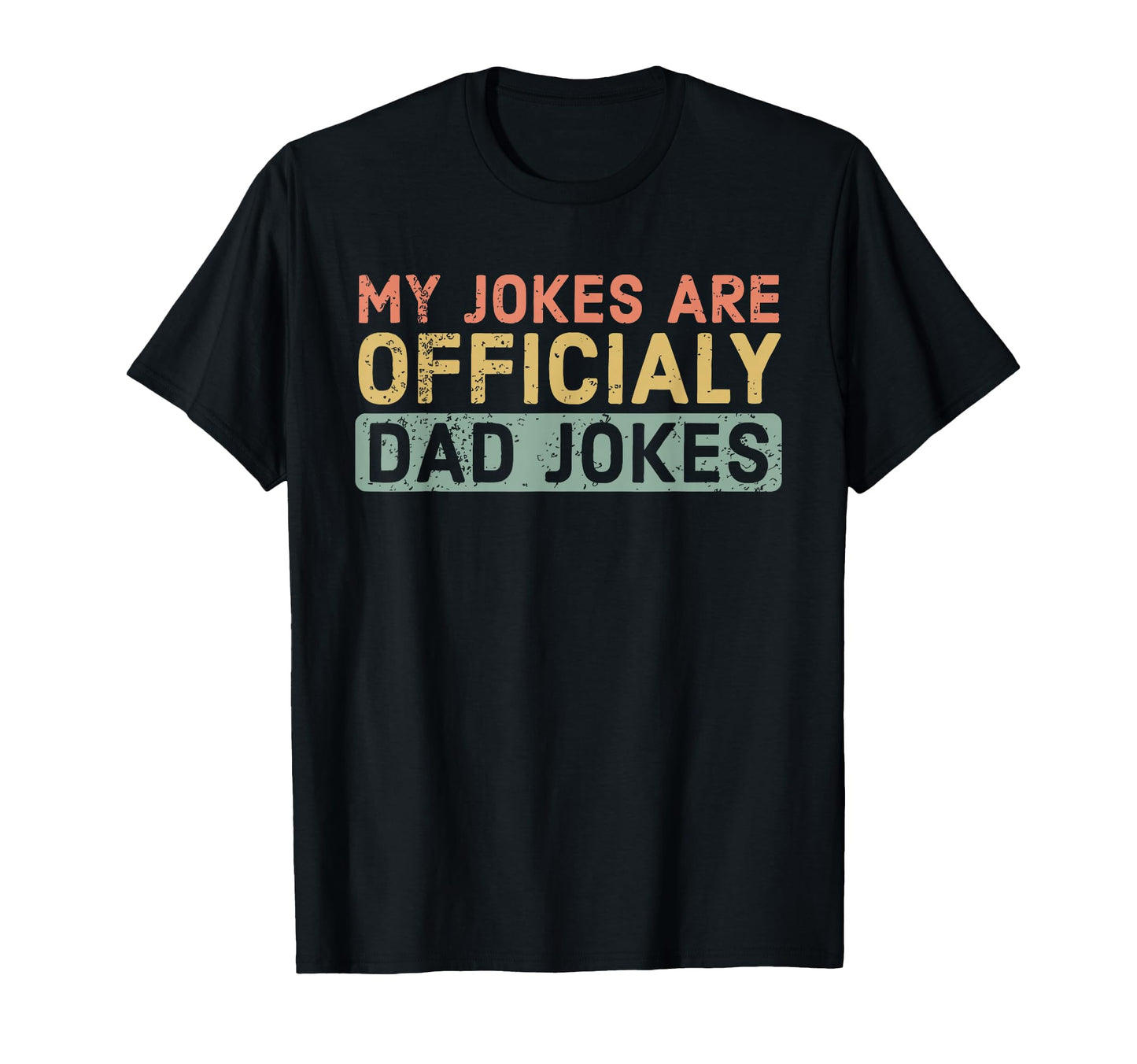 My Jokes Are Officially Dad Jokes T-Shirt - Streetwear Style Men Women - T-Shirt, Sweatshirt, Hoodie