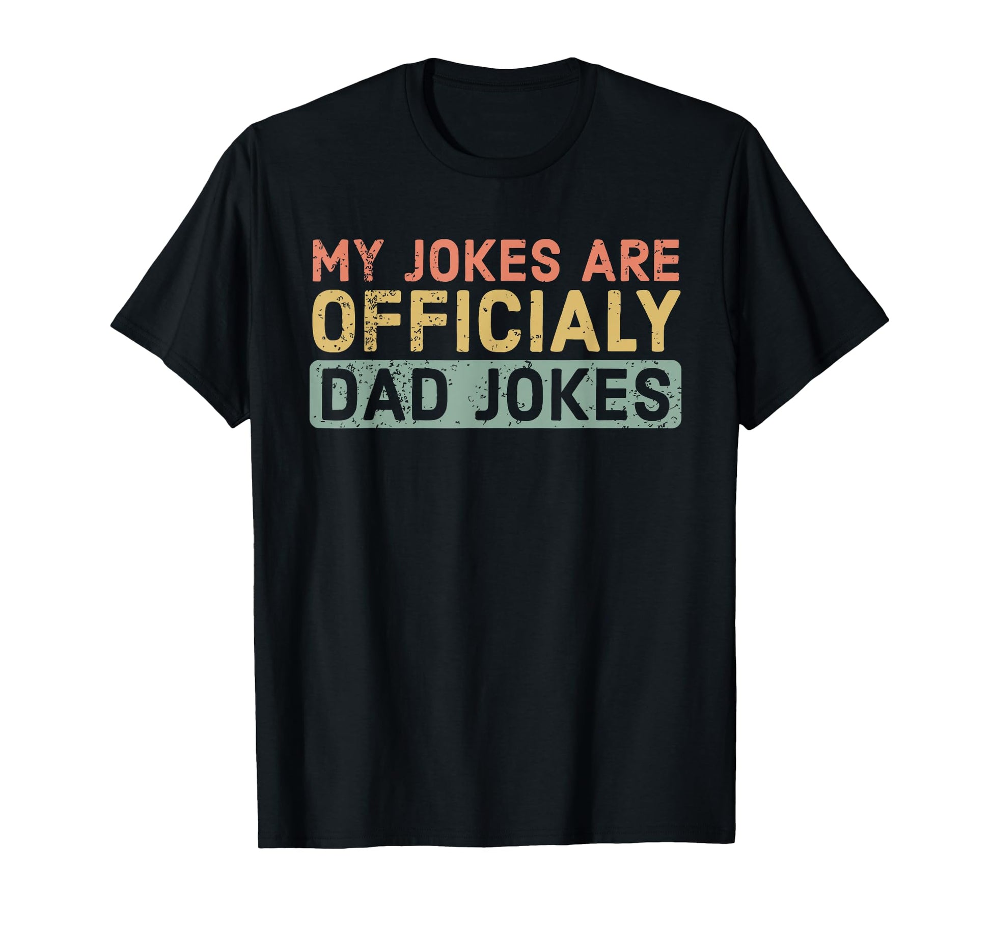My Jokes Are Officially Dad Jokes T-Shirt - Streetwear Style Men Women - T-Shirt, Sweatshirt, Hoodie