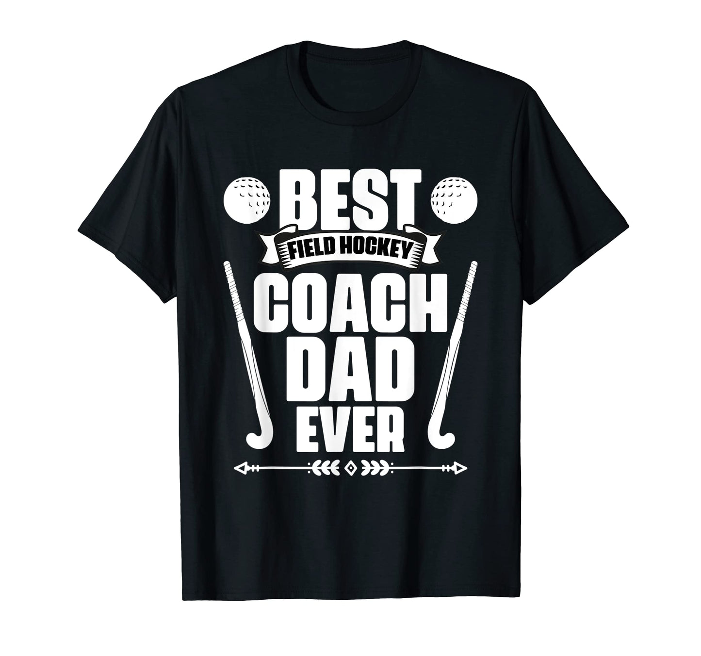 Best Coach Dad Ever Field Hockey T-Shirt - Custom Art Print for Adults - T-Shirt, Sweatshirt, Hoodie