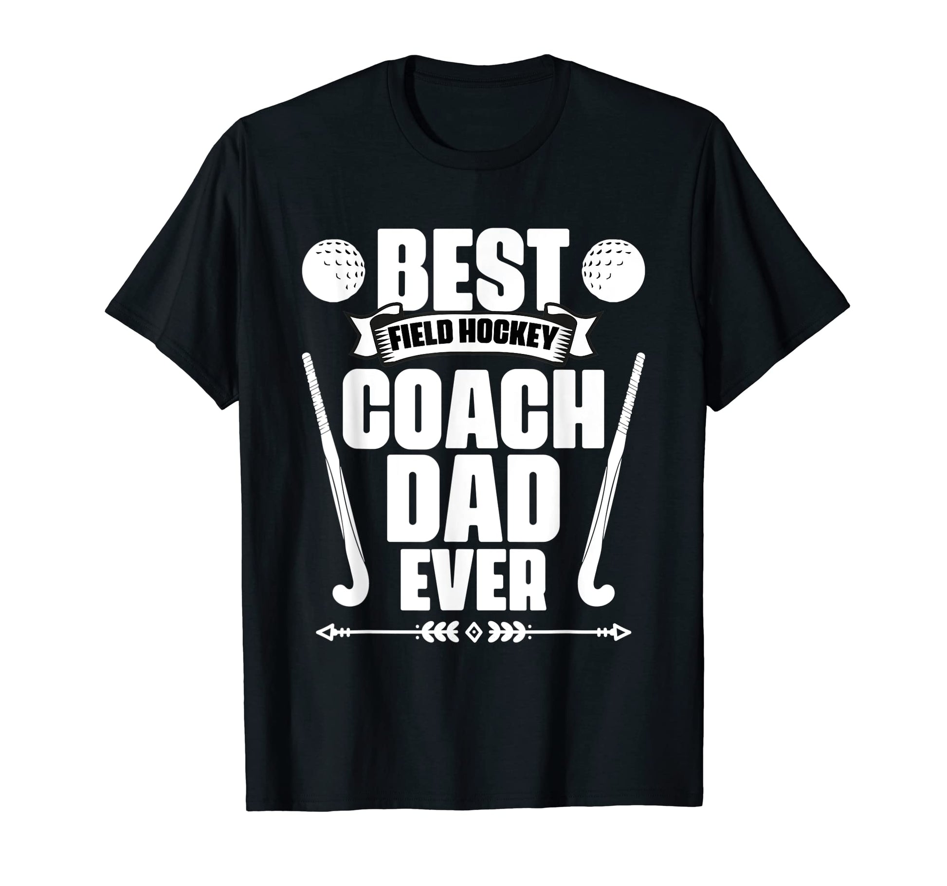 Best Coach Dad Ever Field Hockey T-Shirt - Custom Art Print for Adults - T-Shirt, Sweatshirt, Hoodie