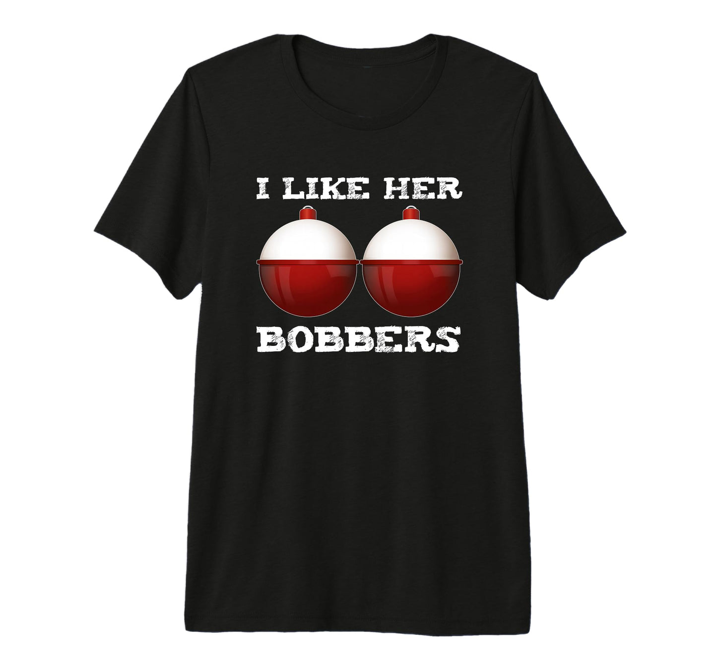 Fishing I Like Her Bobbers Dad Fish T-Shirt - Streetwear Style Unisex - T-Shirt, Sweatshirt, Hoodie