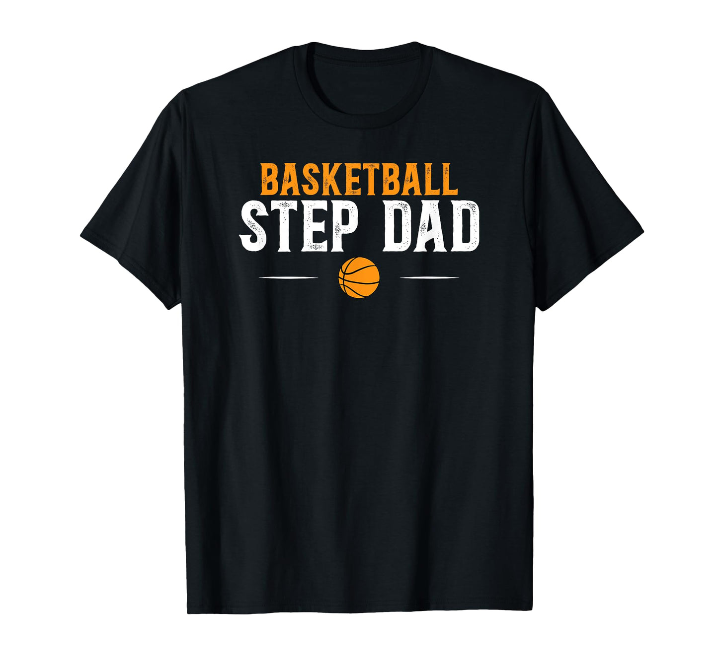 Basketball Step Dad Basketball Player T-Shirt - Novelty Apparel Men Women - T-Shirt, Sweatshirt, Hoodie