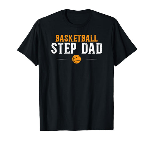 Basketball Step Dad Basketball Player T-Shirt - Novelty Apparel Men Women - T-Shirt, Sweatshirt, Hoodie