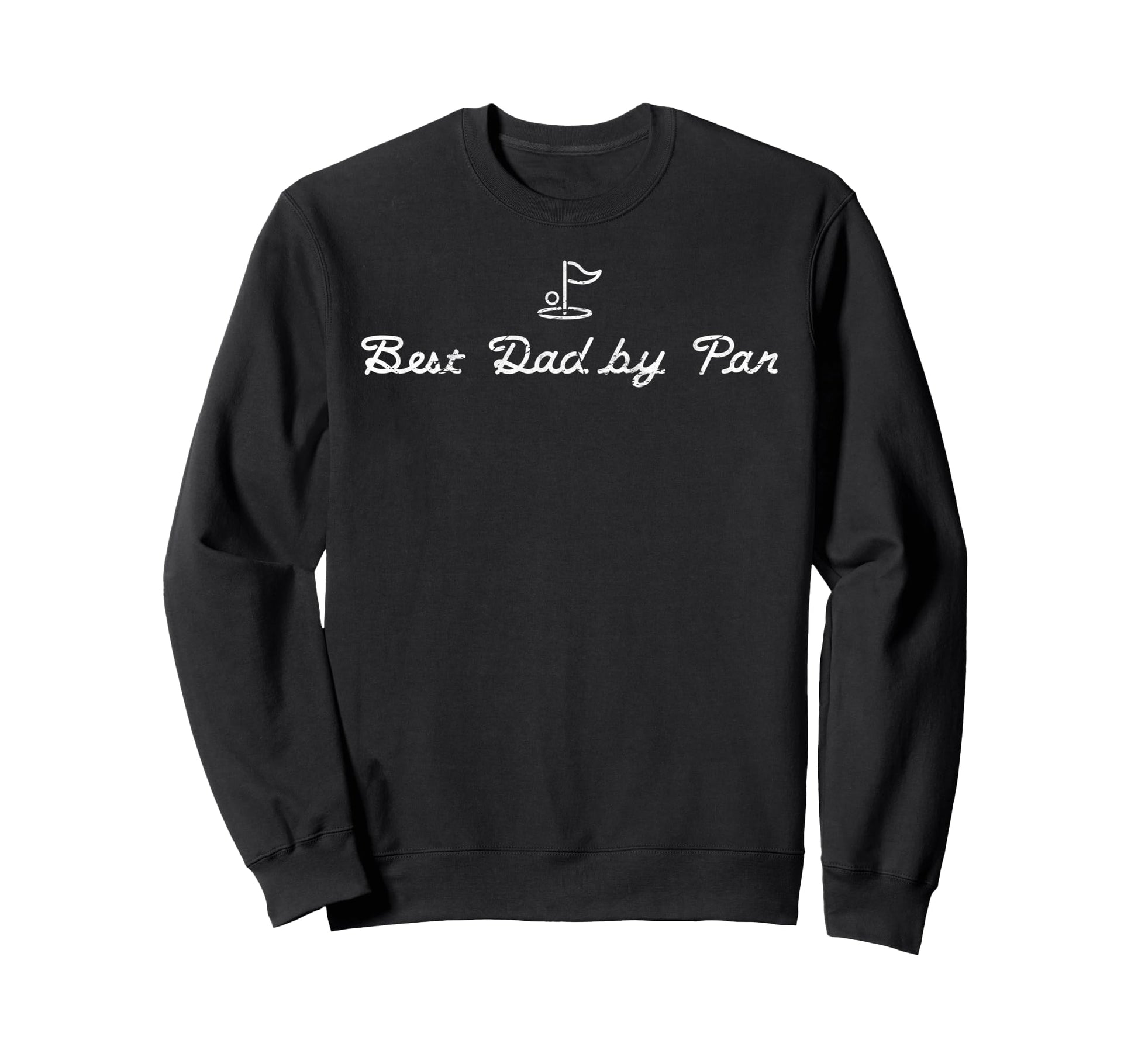 Best Dad Par Funny Mens Golfing Dad Sweatshirt - Fun Novelty Design Unisex - T-Shirt, Sweatshirt, Hoodie