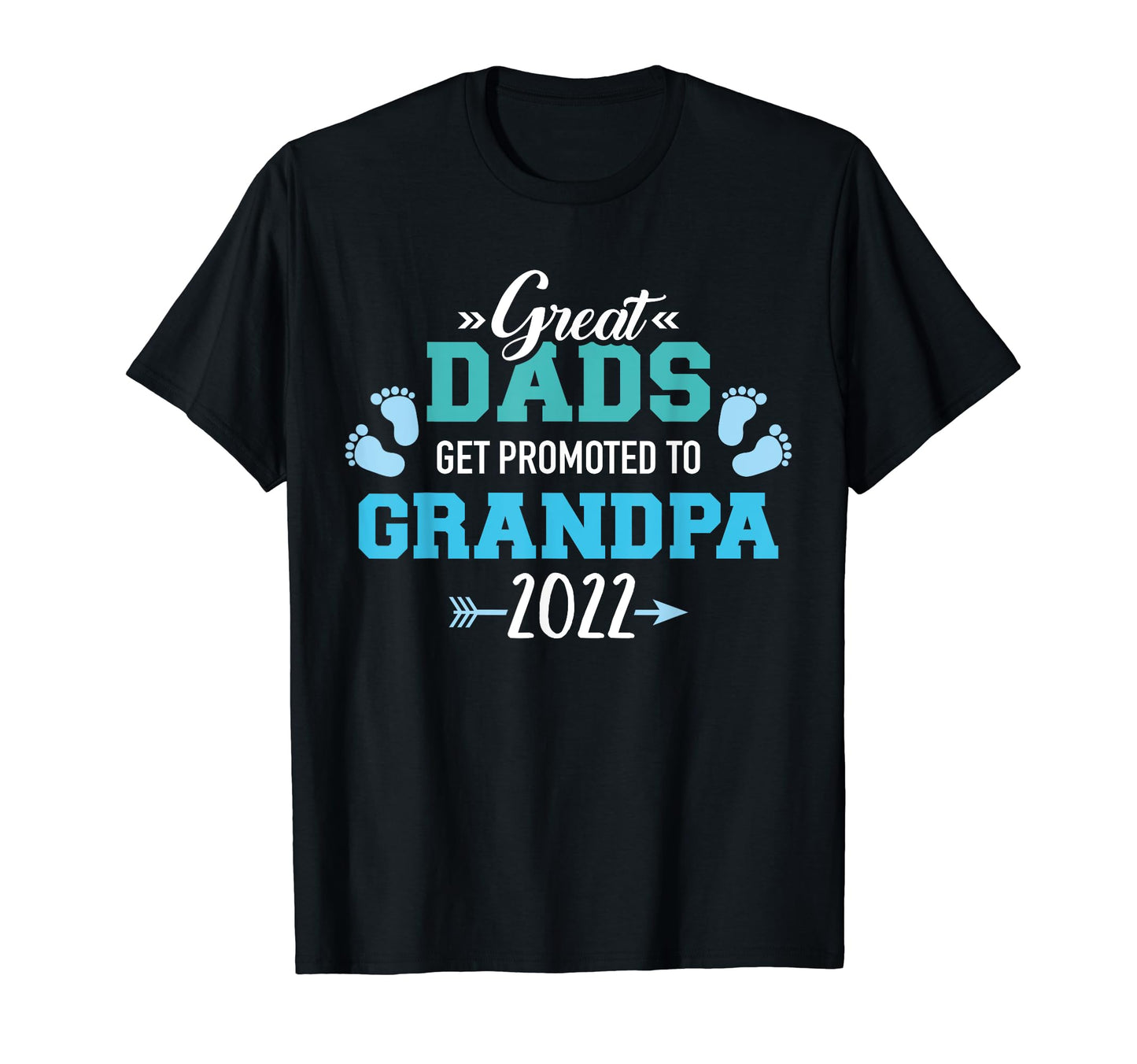Great Dads Get Promoted To Grandpa 2022 T-Shirt - Fun Novelty Design Unisex - T-Shirt, Sweatshirt, Hoodie