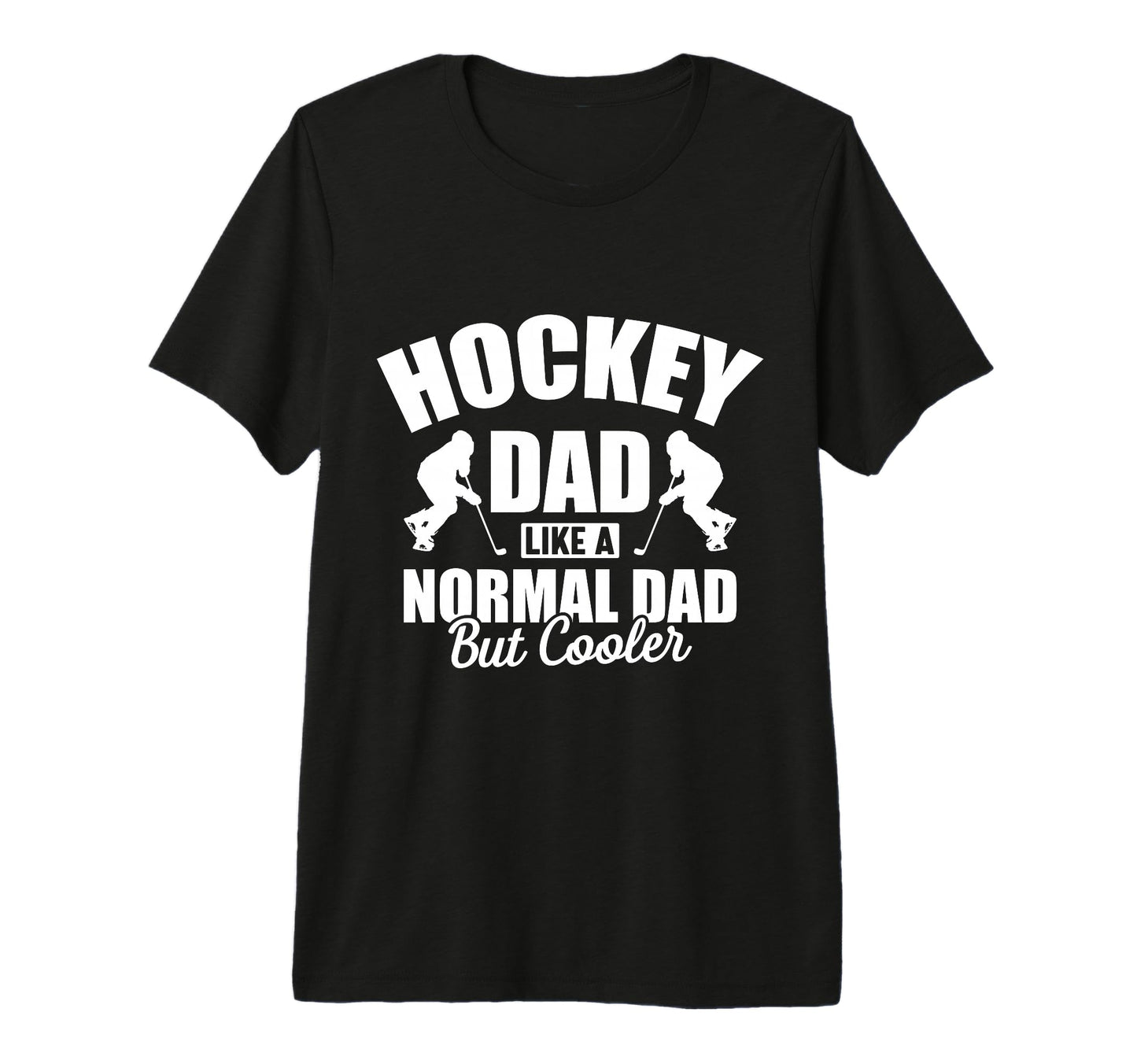 Hockey Dad Like Normal Dad But Way T-Shirt - Unique Graphic Men Women - T-Shirt, Sweatshirt, Hoodie