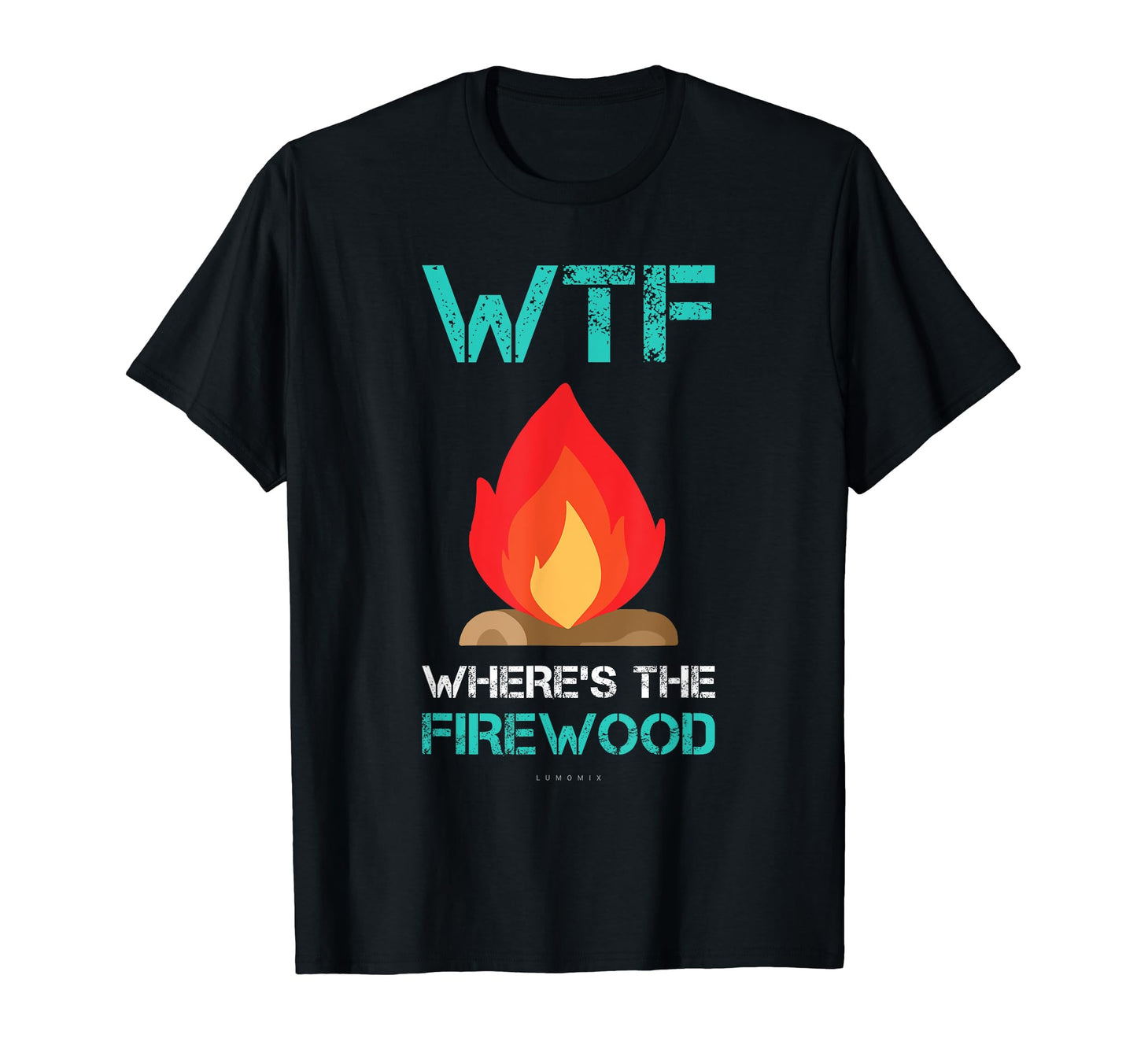 Funny Camping Tshirts Wtf Wheres Firewood T-Shirt - Trendy Graphic Unisex - T-Shirt, Sweatshirt, Hoodie