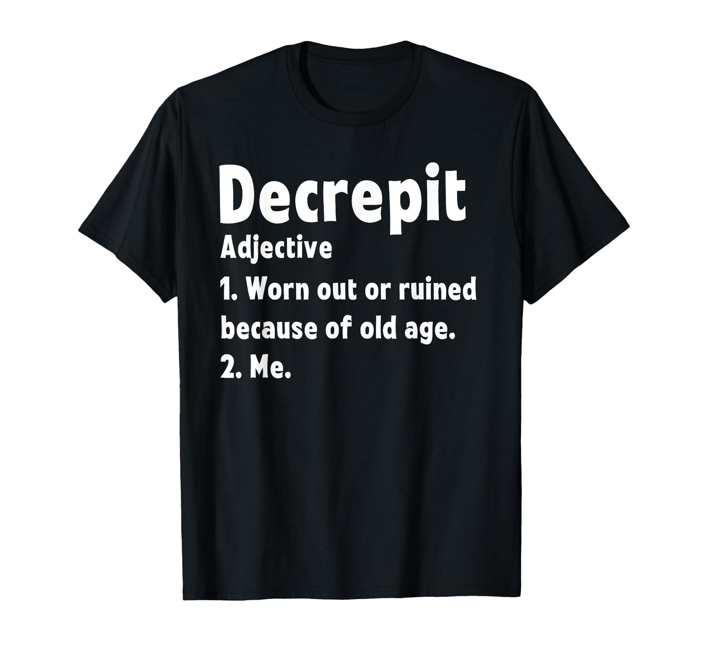 Decrepit Old Grandpa Grandad Dad T-Shirt - Aesthetic Graphic Unisex - T-Shirt, Sweatshirt, Hoodie