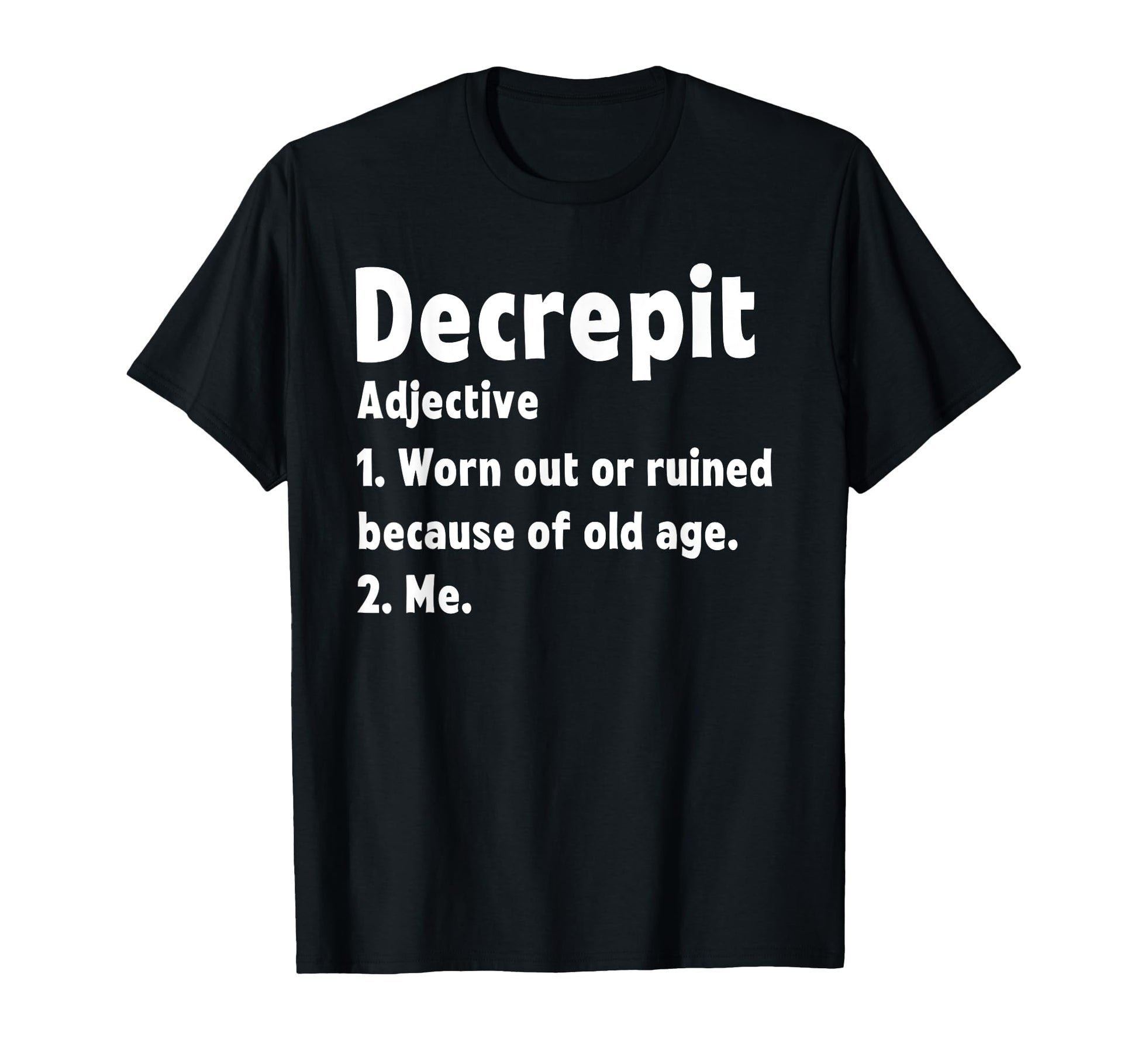 Decrepit Old Grandpa Grandad Dad T-Shirt - Aesthetic Graphic Unisex - T-Shirt, Sweatshirt, Hoodie