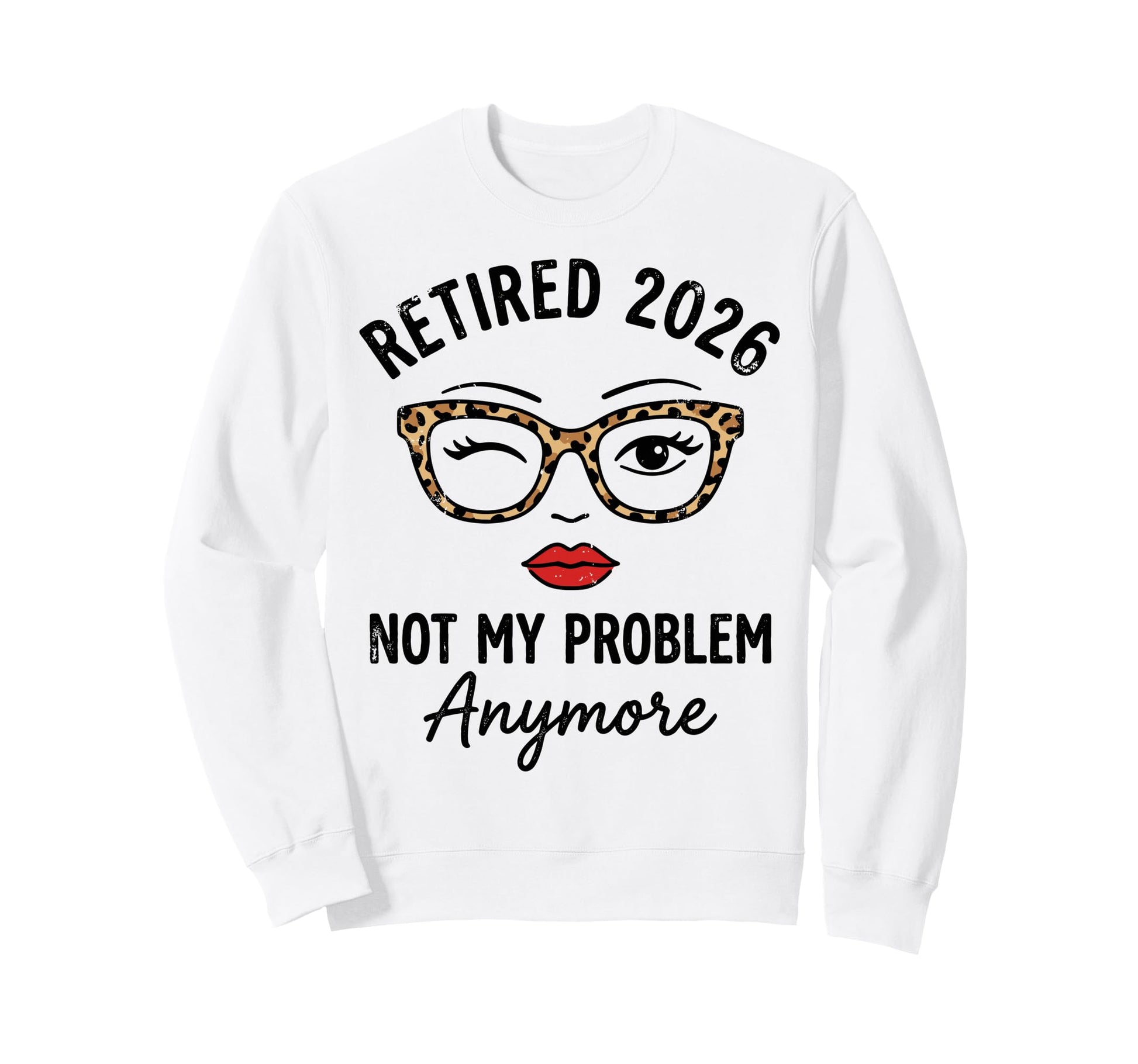 Retired 2026 Not My Problen Sweatshirt - Novelty Apparel for Adults - T-Shirt, Sweatshirt, Hoodie