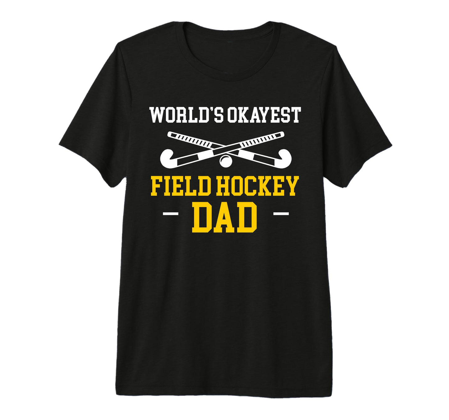 Mens Worlds Okayest Field Hockey T-Shirt - Casual Everyday Wear Men Women - T-Shirt, Sweatshirt, Hoodie