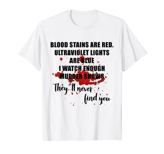 Blood Stains Are Red Ultraviolet Lights T-Shirt - Graphic Print for Adults - T-Shirt, Sweatshirt, Hoodie