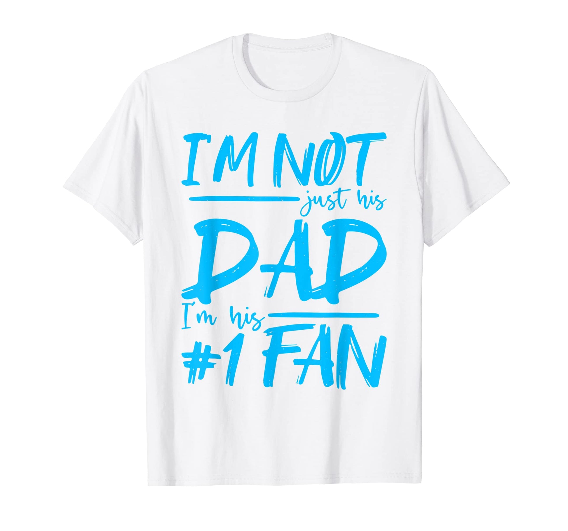 Mens Im Not Just His Dad Im His Number T-Shirt - Unique Graphic Men Women - T-Shirt, Sweatshirt, Hoodie