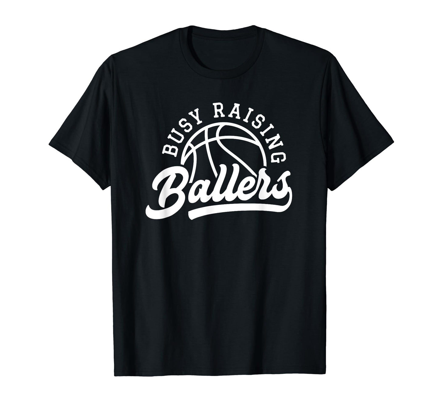 Funny Busy Raising Ballers Basketball T-Shirt - Trendy Graphic for Adults - T-Shirt, Sweatshirt, Hoodie