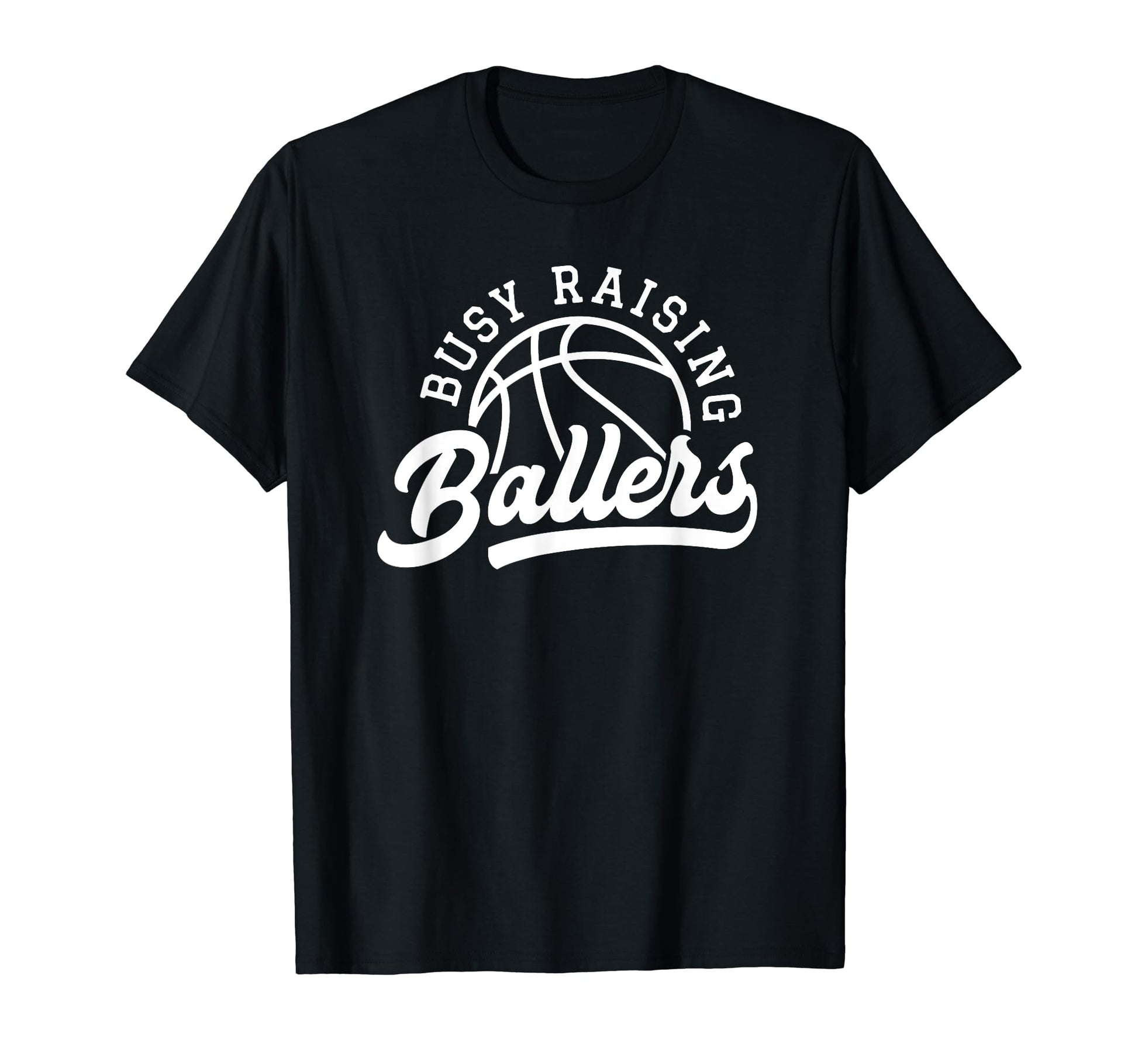 Funny Busy Raising Ballers Basketball T-Shirt - Trendy Graphic for Adults - T-Shirt, Sweatshirt, Hoodie