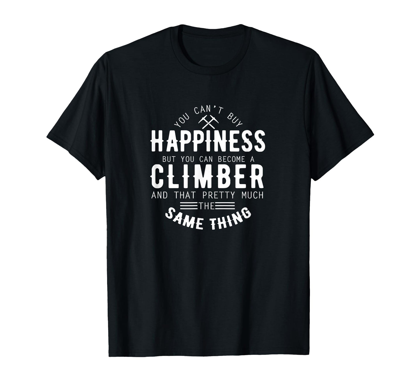 You Cant Buy Happiness But You Can Become T-Shirt - Novelty Apparel Unisex - T-Shirt, Sweatshirt, Hoodie