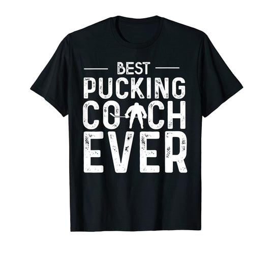 Best Pucking Coach Ever Hockey Dad T-Shirt - Unique Graphic for Adults - T-Shirt, Sweatshirt, Hoodie